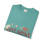 Love Grows T-Shirt — "Love Grows in Small Moments" Floral Tee