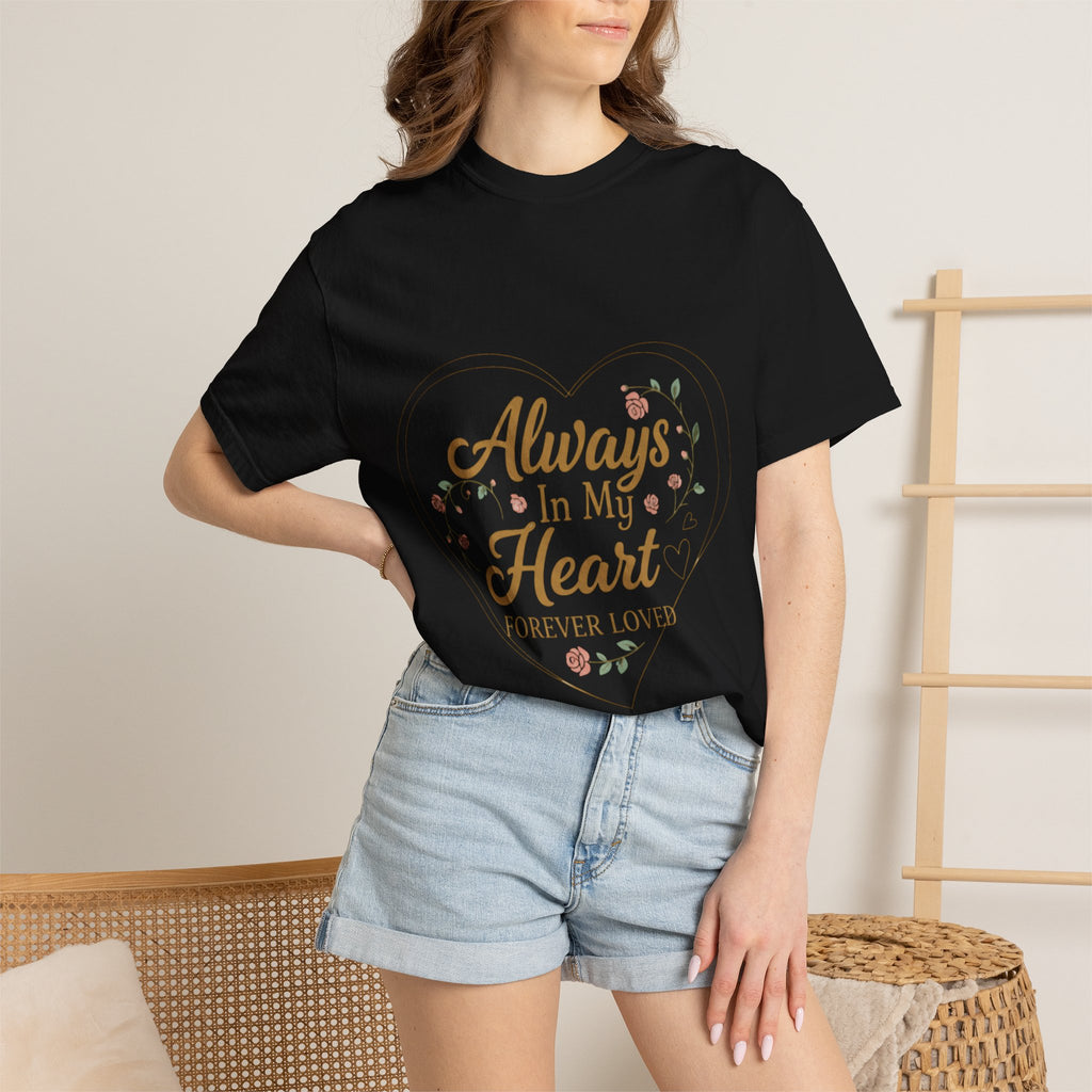 T-Shirt — "Always In My Heart, Forever Loved" Memorial Floral Tee