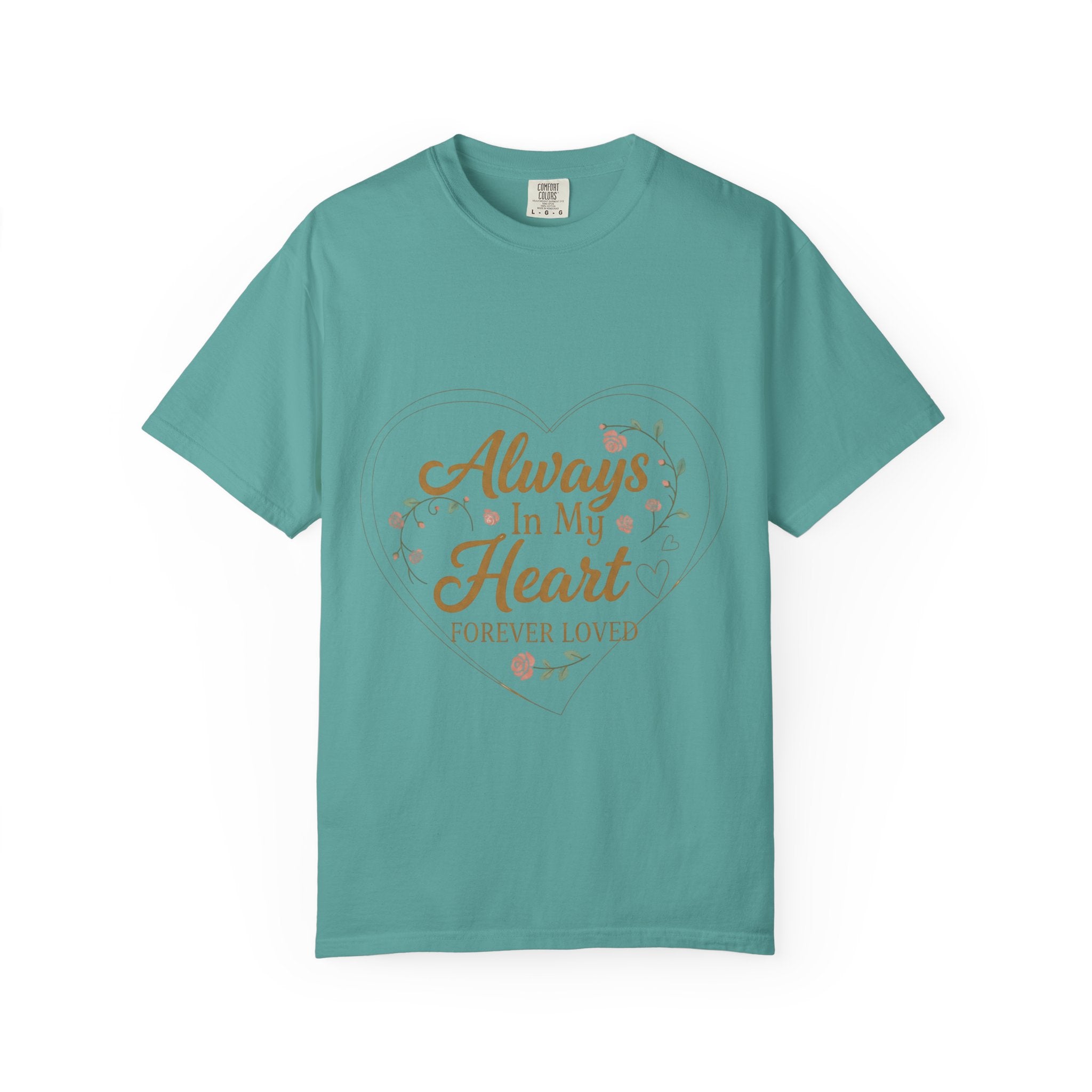 T-Shirt — "Always In My Heart, Forever Loved" Memorial Floral Tee