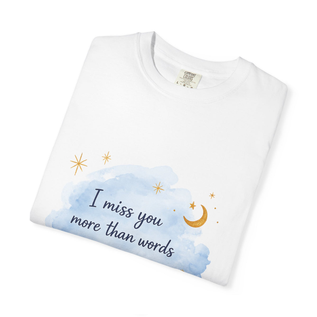 I Miss You Watercolor Tee — 'I miss you more than words can say' Comfort T-Shirt