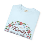Family Where Love Grows T-Shirt