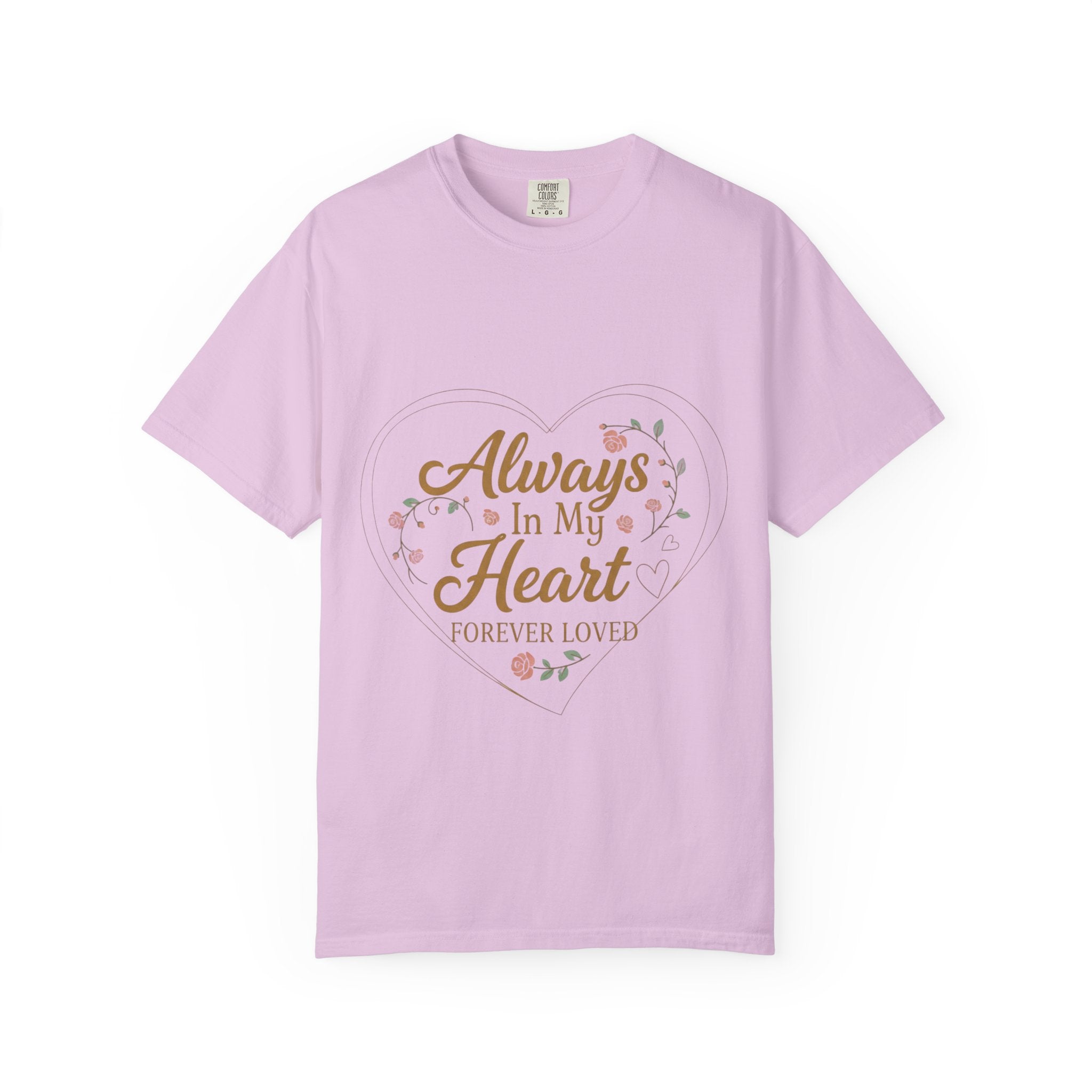 T-Shirt — "Always In My Heart, Forever Loved" Memorial Floral Tee