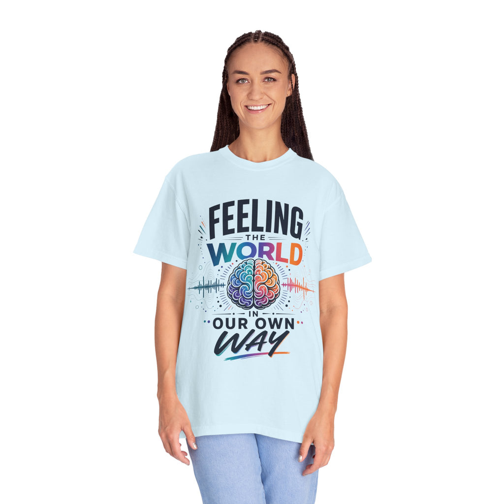Feeling the World in Our Own Way T-Shirt — Neurodiversity Pride Graphic Tee