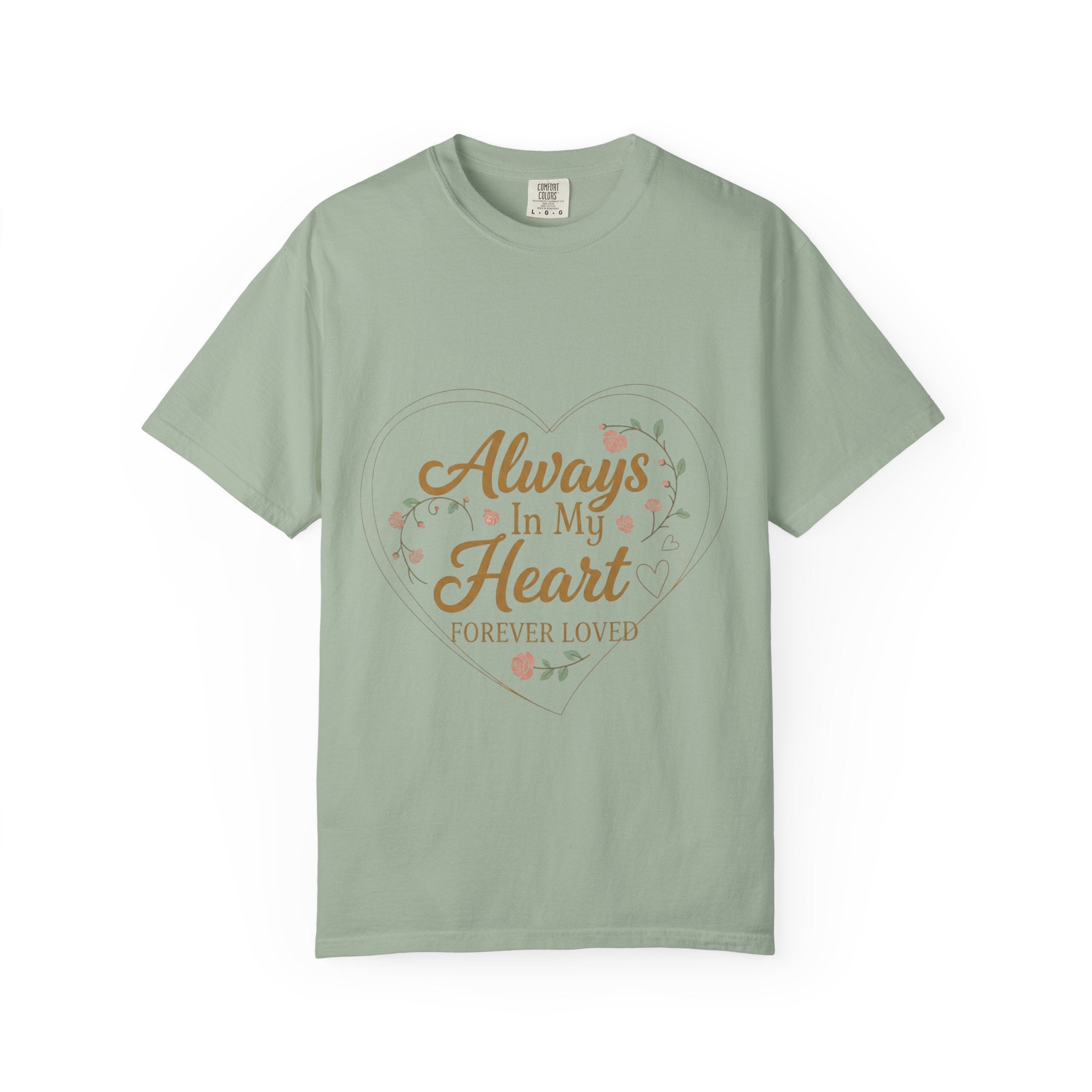 T-Shirt — "Always In My Heart, Forever Loved" Memorial Floral Tee