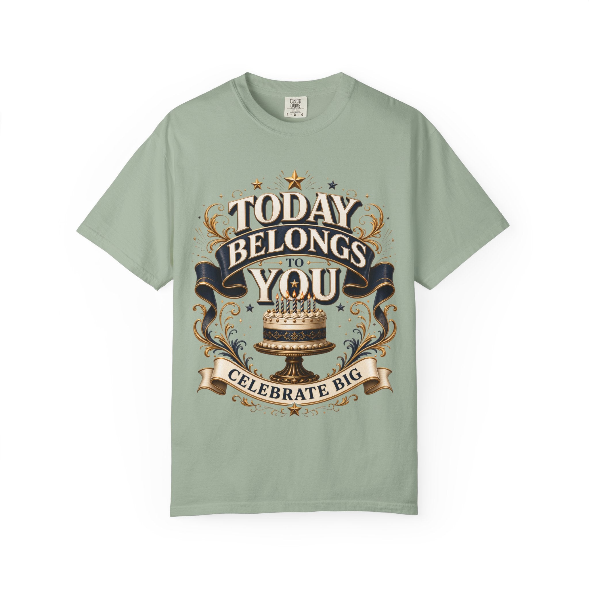 Birthday T-Shirt – "Today Belongs to You" Celebrate Big Tee