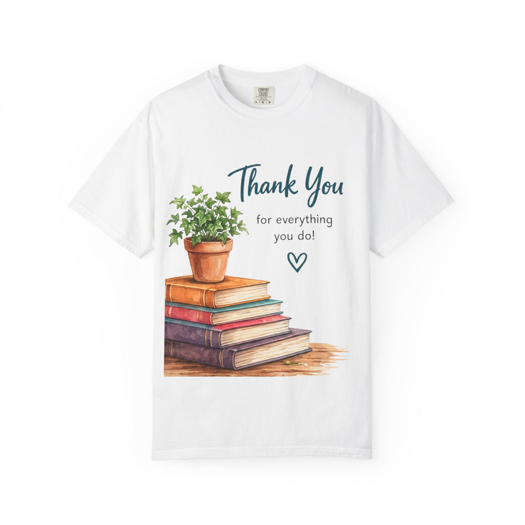 Thank You Teacher T-Shirt — 'Thank You for everything you do!' Book & Plant Appreciation Tee