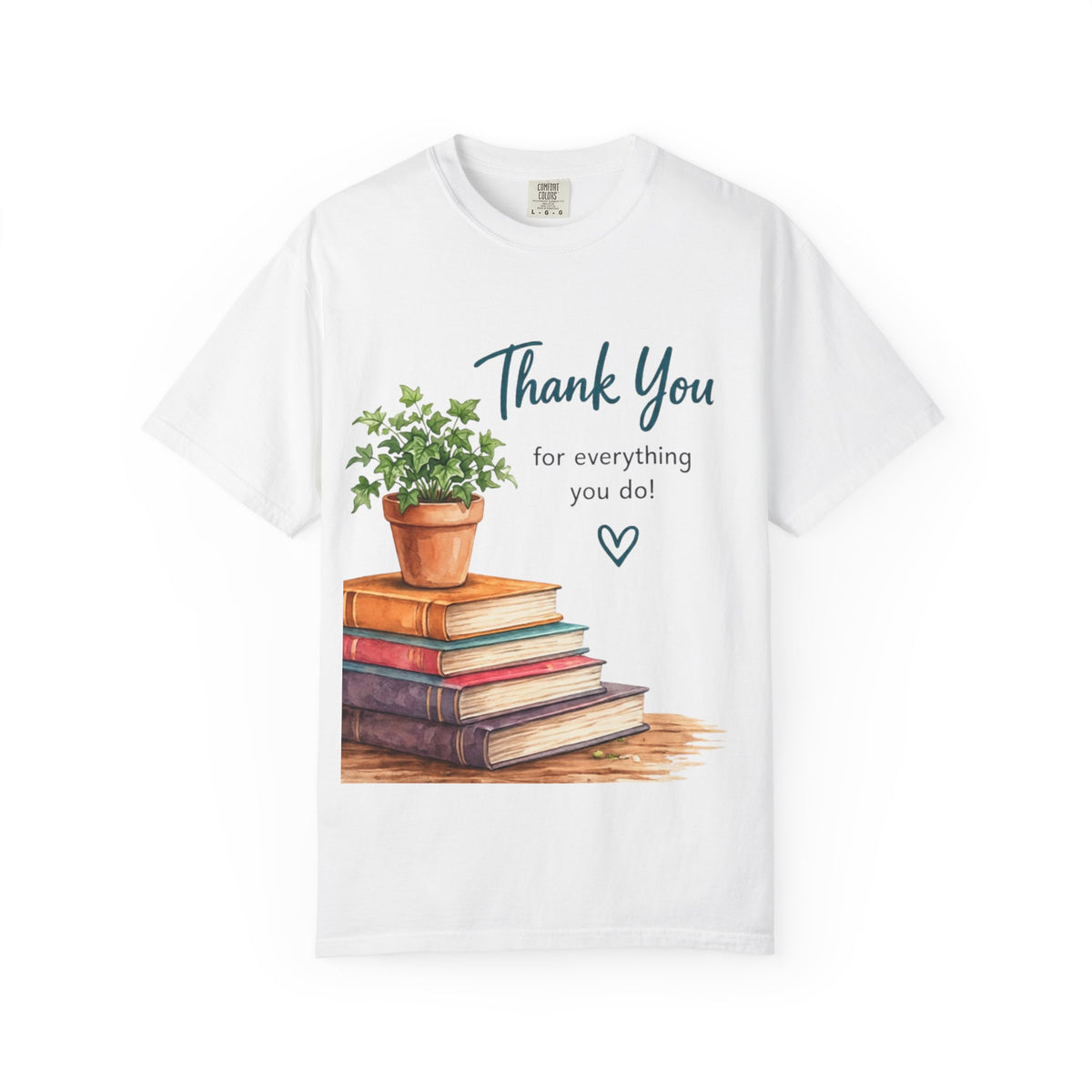 Thank You Teacher T-Shirt — 'Thank You for everything you do!' Book & Plant Appreciation Tee