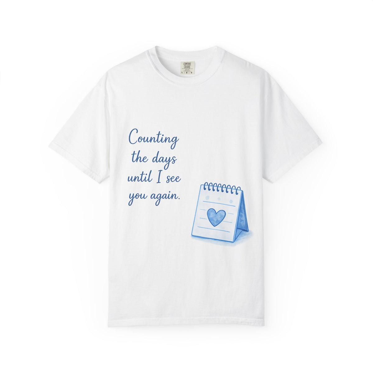 Counting the Days Until I See You Again T-Shirt — Romantic Reminder Tee