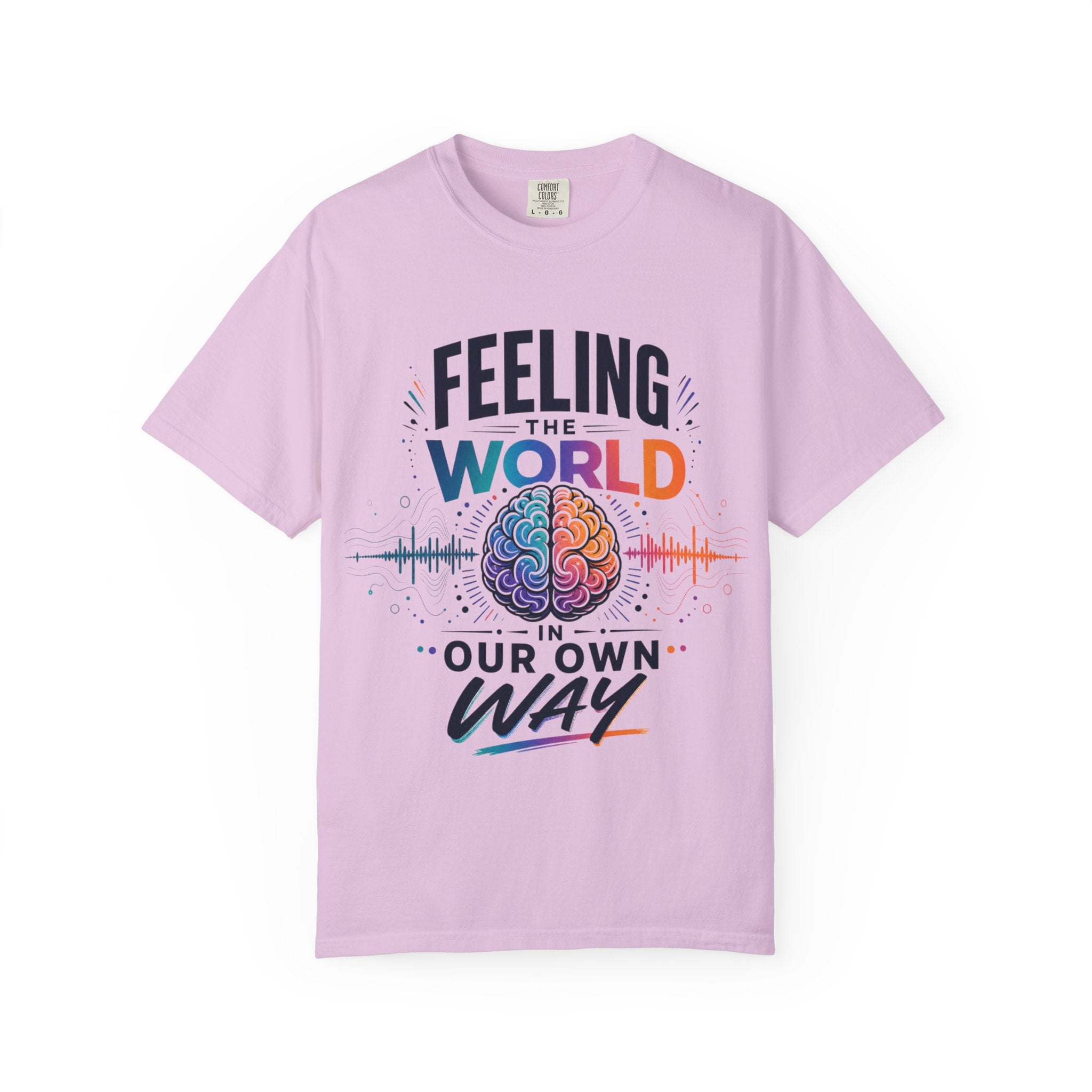 Feeling the World in Our Own Way T-Shirt — Neurodiversity Pride Graphic Tee