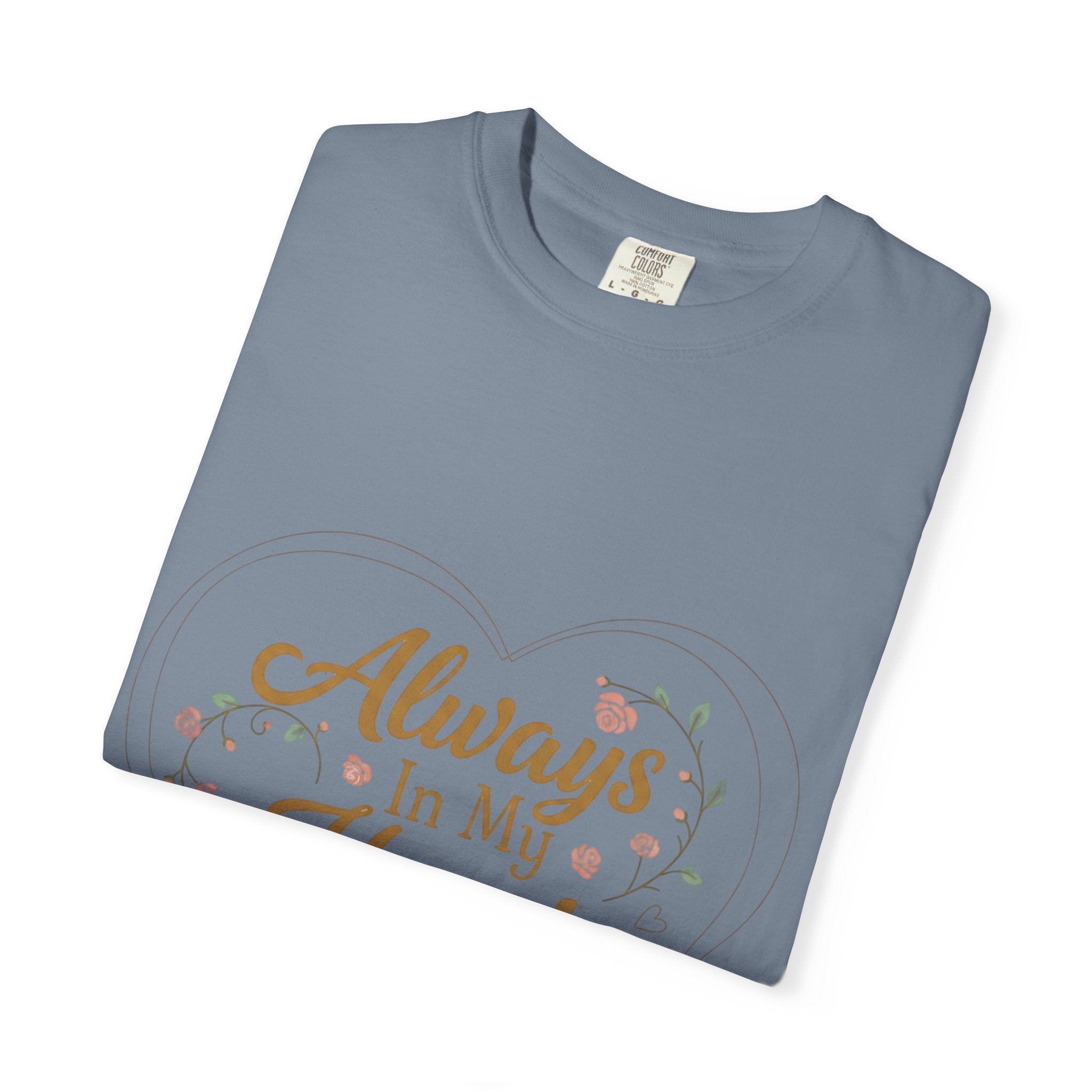 T-Shirt — "Always In My Heart, Forever Loved" Memorial Floral Tee