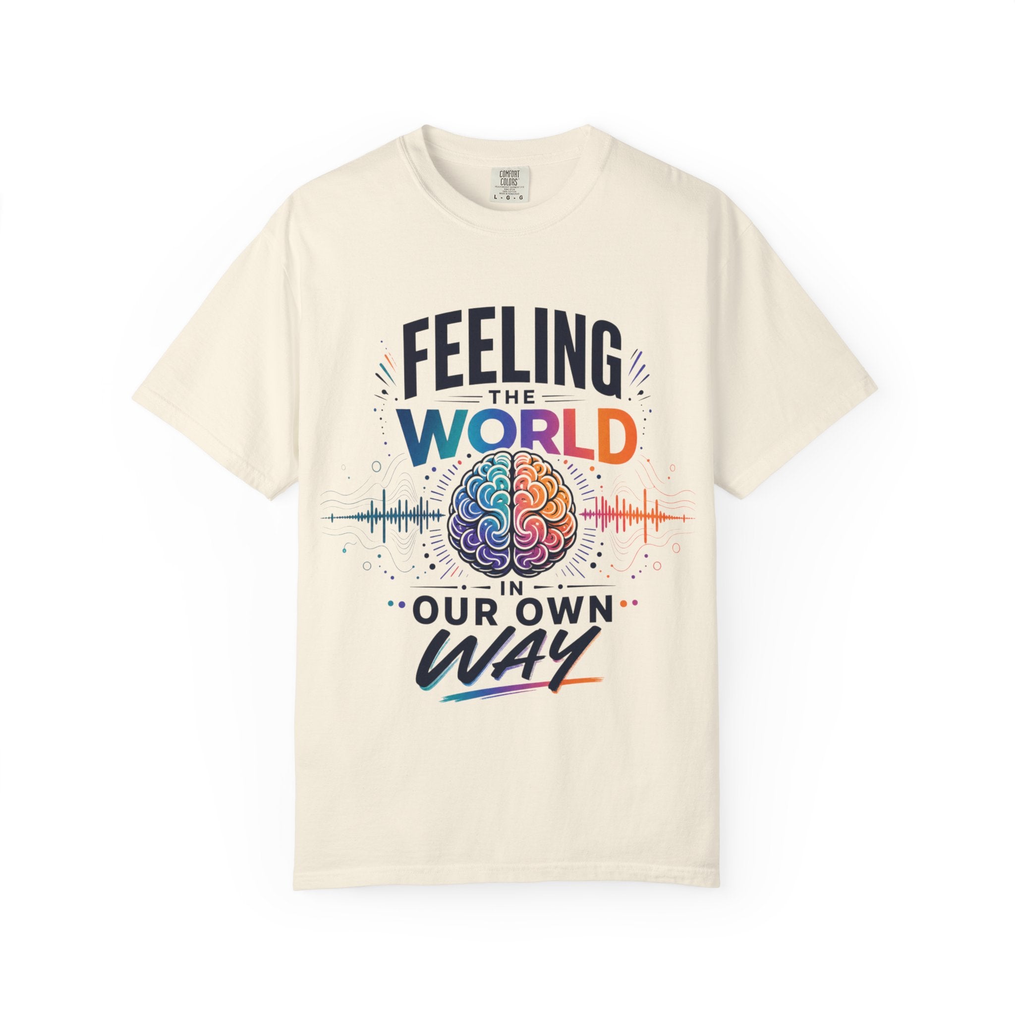 Feeling the World in Our Own Way T-Shirt — Neurodiversity Pride Graphic Tee