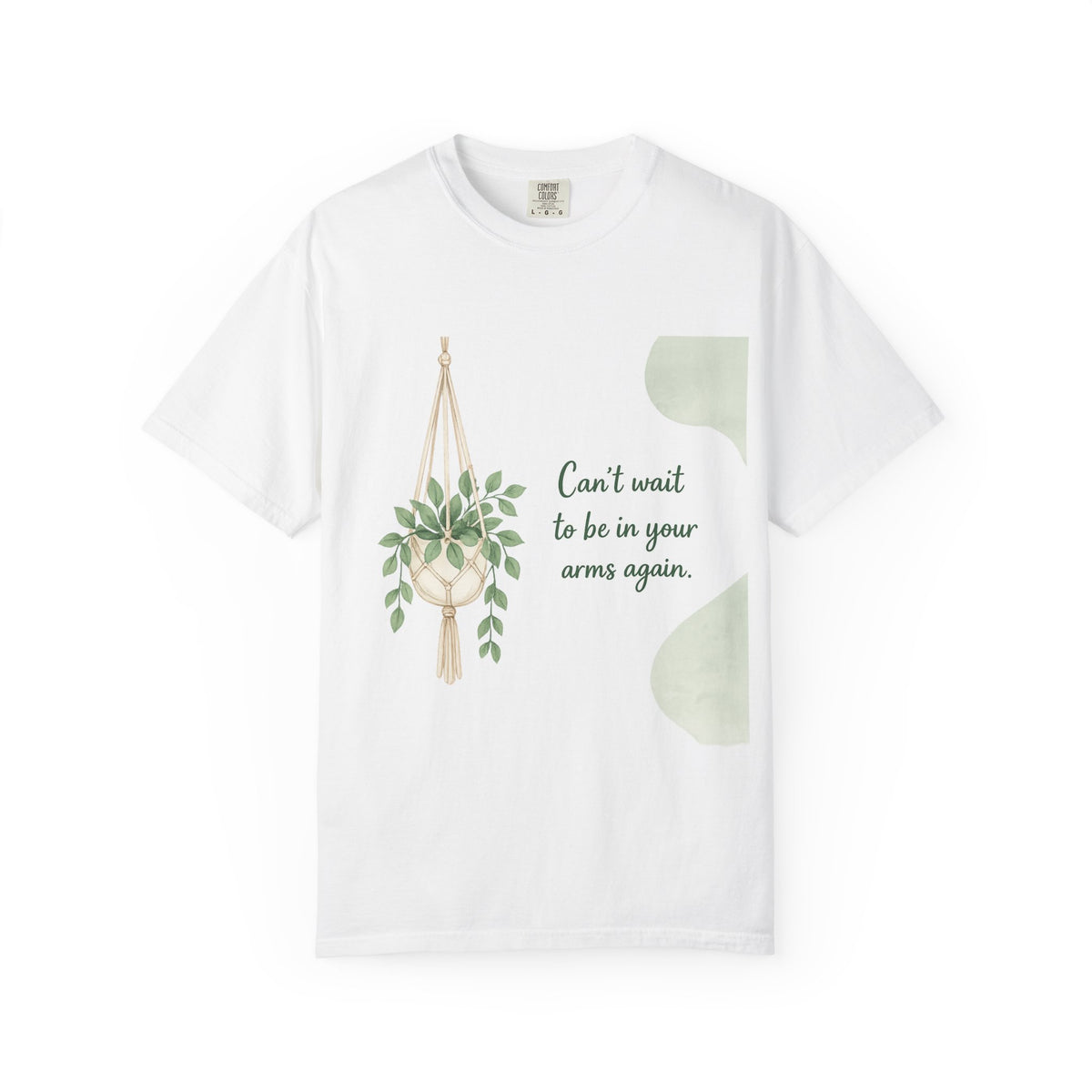 Plant Hanger Tee — "Can't Wait to Be in Your Arms Again" Sentimental Graphic T‑Shirt