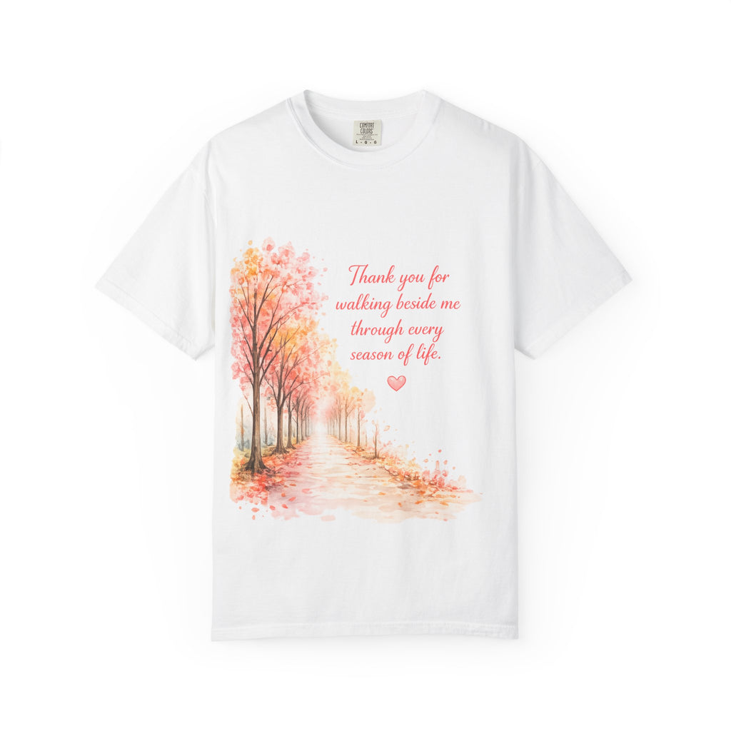 T-Shirt — 'Thank You for Walking Beside Me Through Every Season of Life' Autumn Tree Path Design
