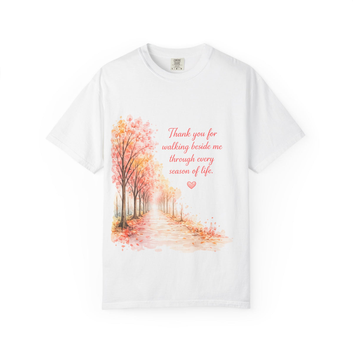T-Shirt — 'Thank You for Walking Beside Me Through Every Season of Life' Autumn Tree Path Design