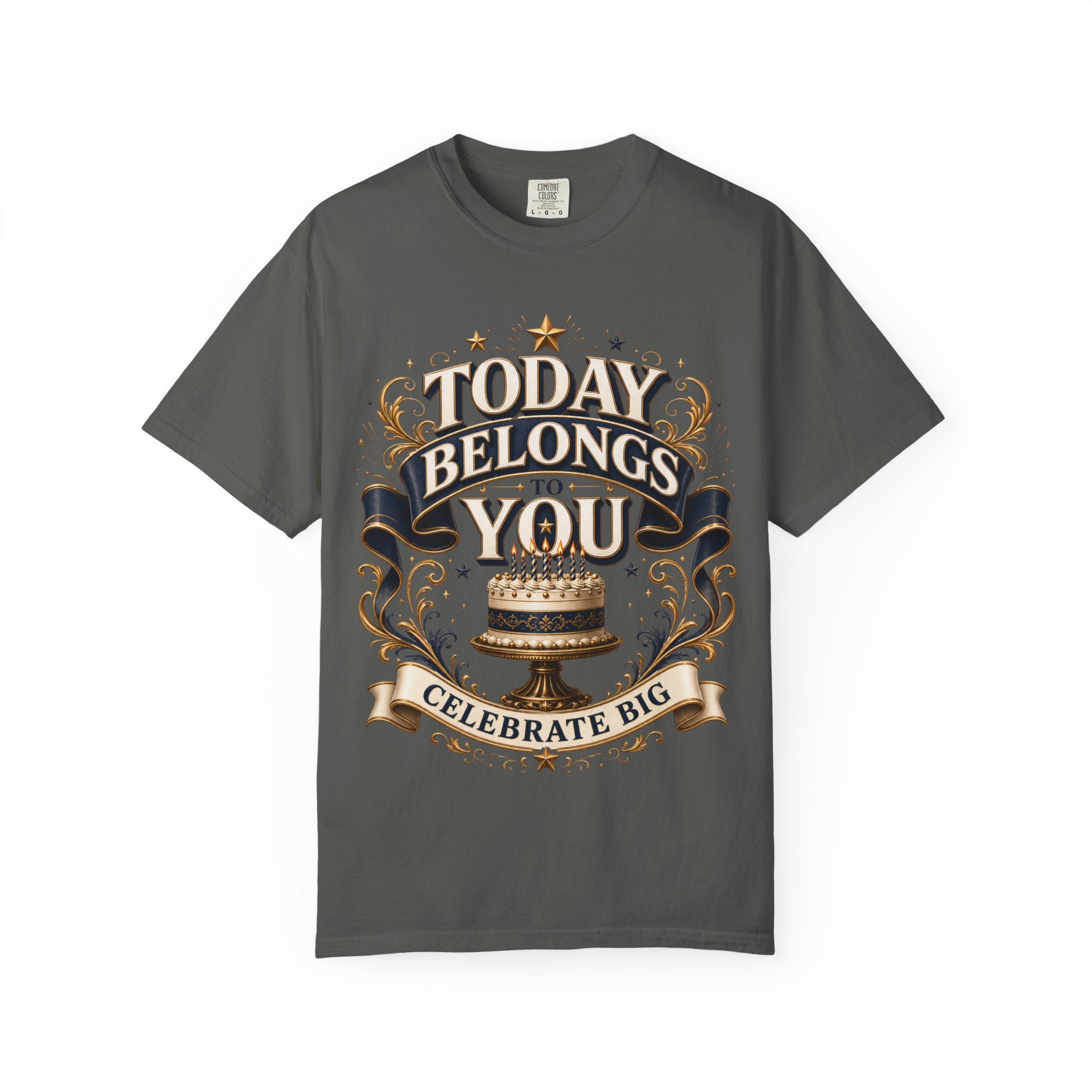 Birthday T-Shirt – "Today Belongs to You" Celebrate Big Tee