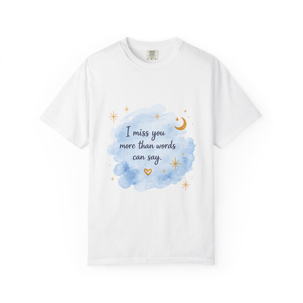 I Miss You Watercolor Tee — 'I miss you more than words can say' Comfort T-Shirt