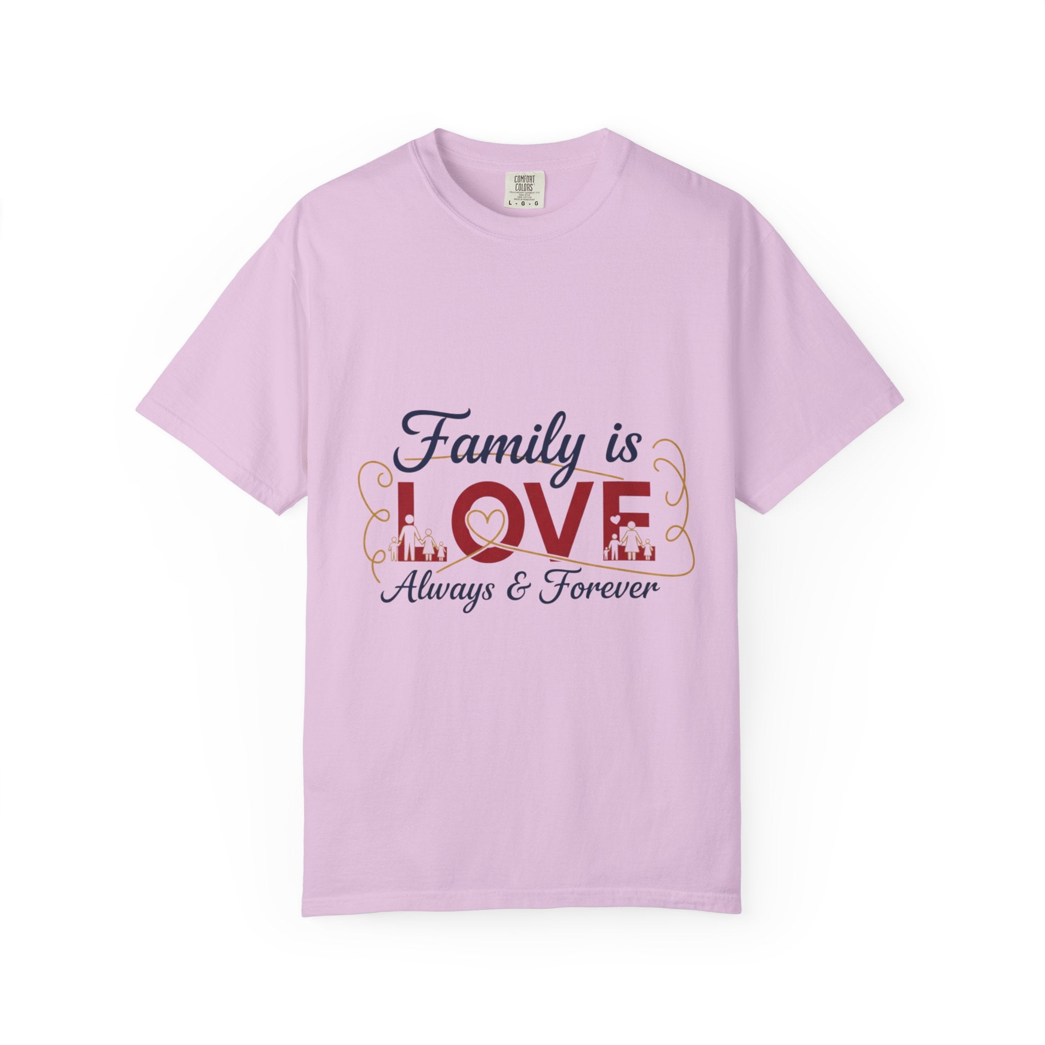 Family Is Love T-Shirt – "Family is Love Always & Forever" Graphic Tee
