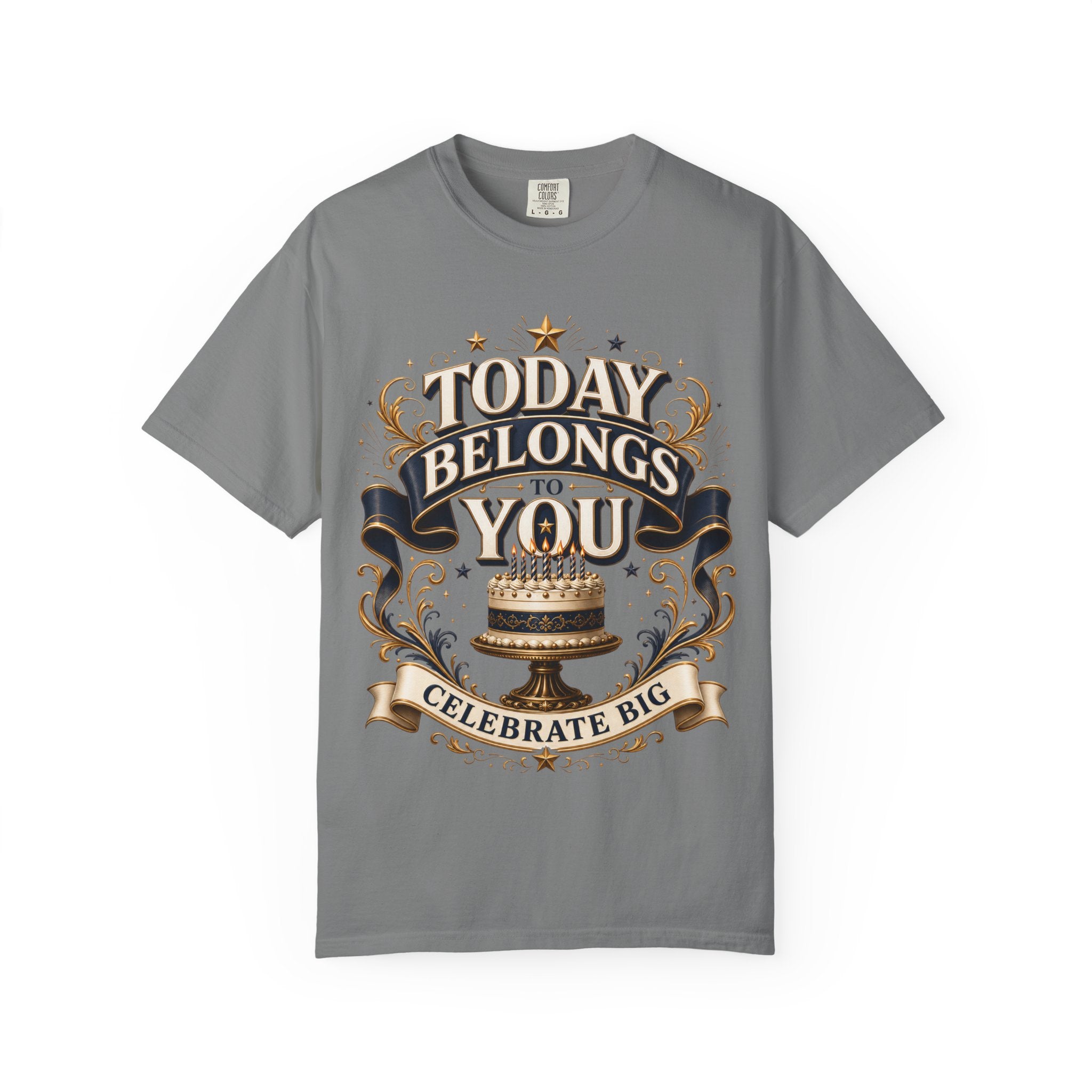 Birthday T-Shirt – "Today Belongs to You" Celebrate Big Tee