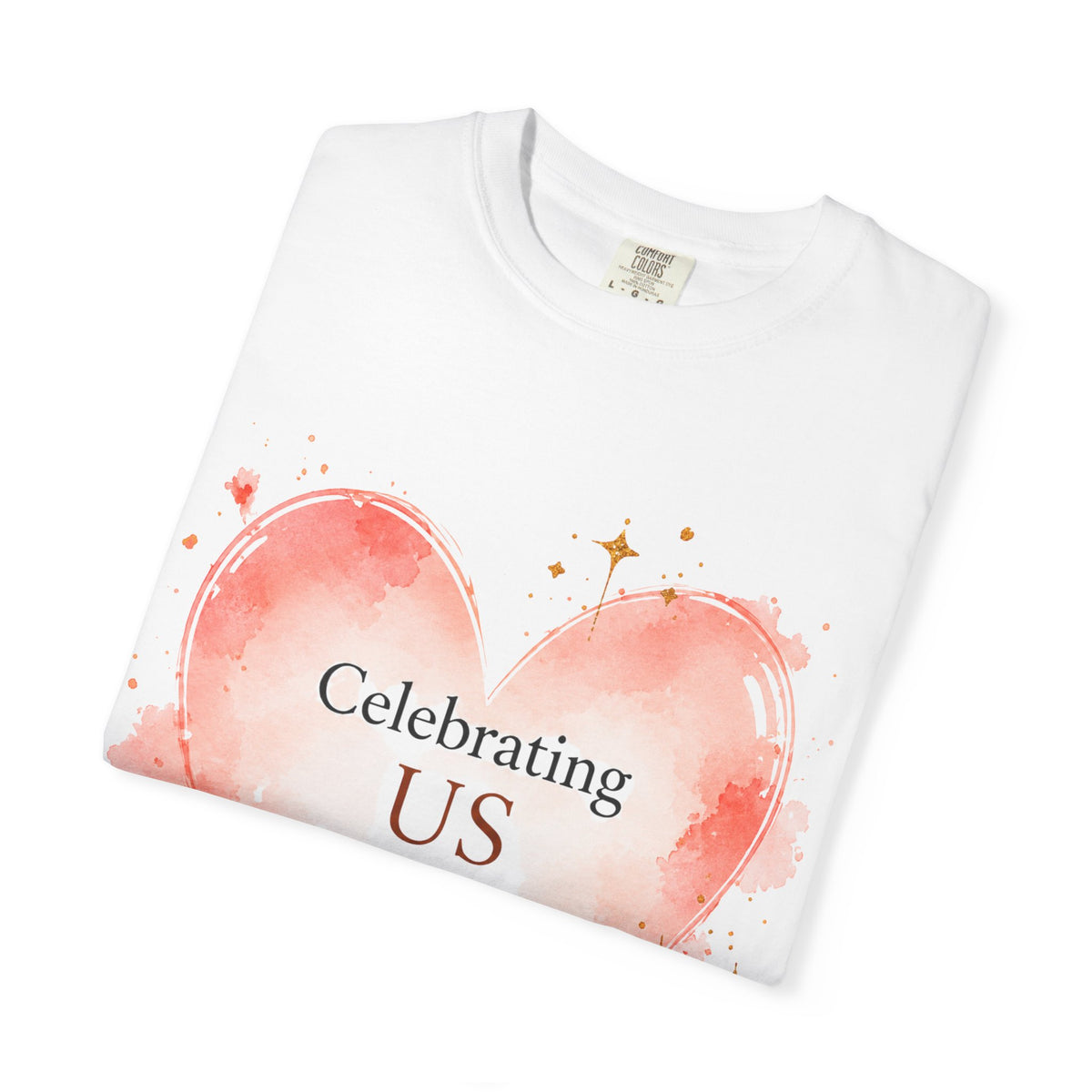 Celebrating Us Heart T-Shirt — Romantic Watercolor Valentine Tee