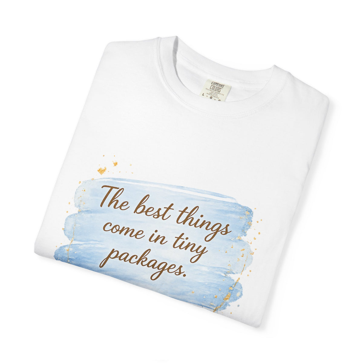 T-Shirt — "The best things come in tiny packages. Congratulations!" New Baby Announcement Tee
