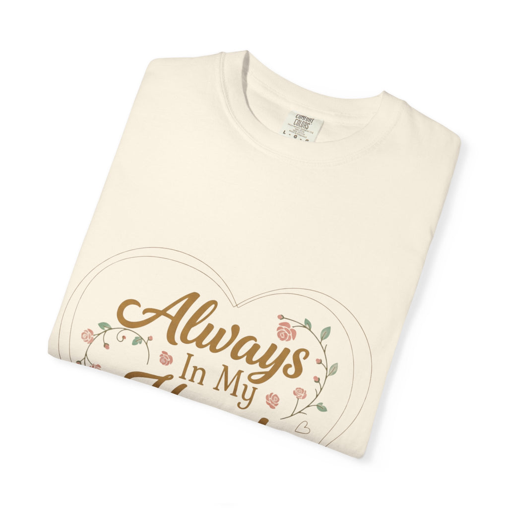 T-Shirt — "Always In My Heart, Forever Loved" Memorial Floral Tee