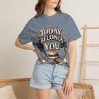 Birthday T-Shirt – "Today Belongs to You" Celebrate Big Tee
