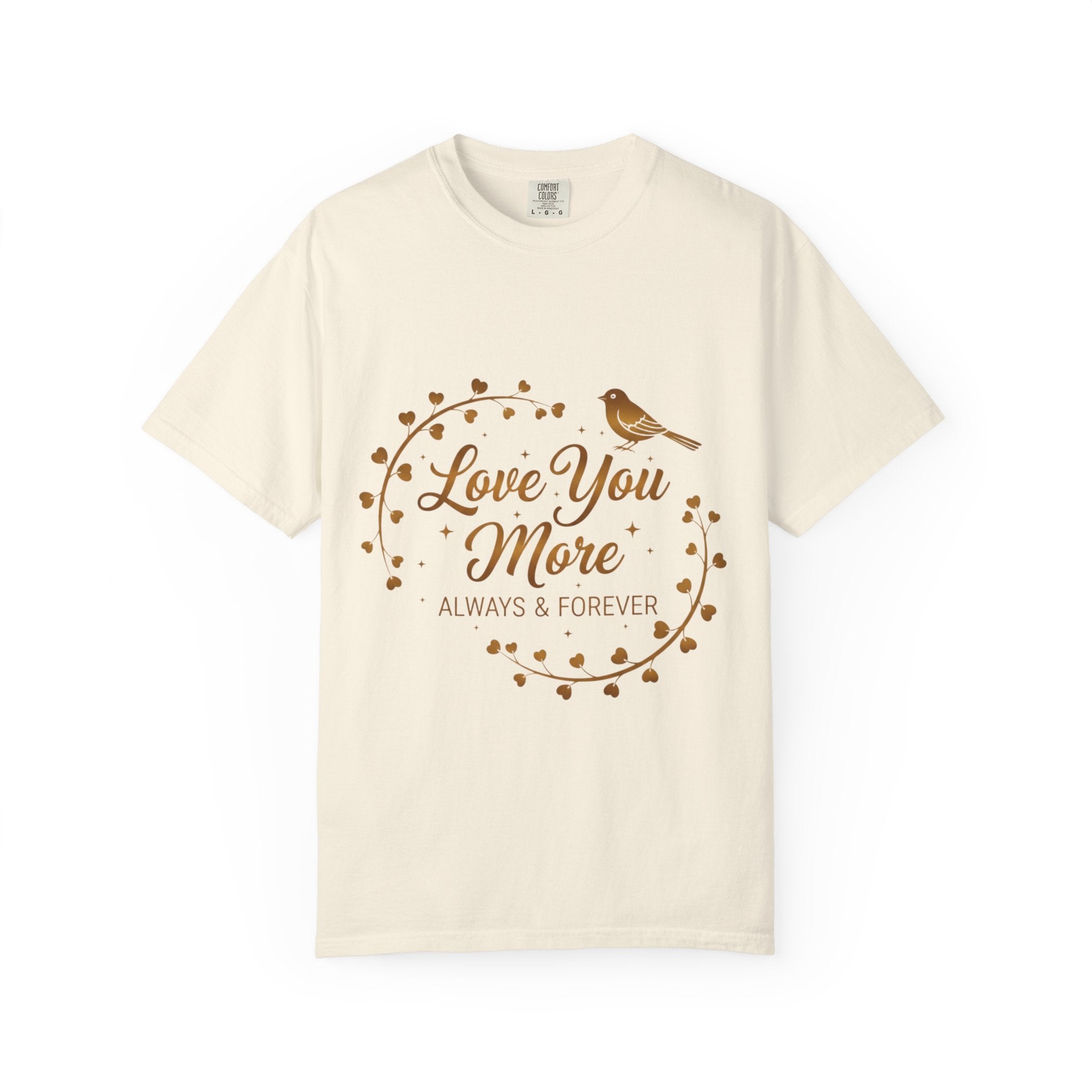 Love You More Tee — "Love You More, Always & Forever" Floral Bird T-Shirt