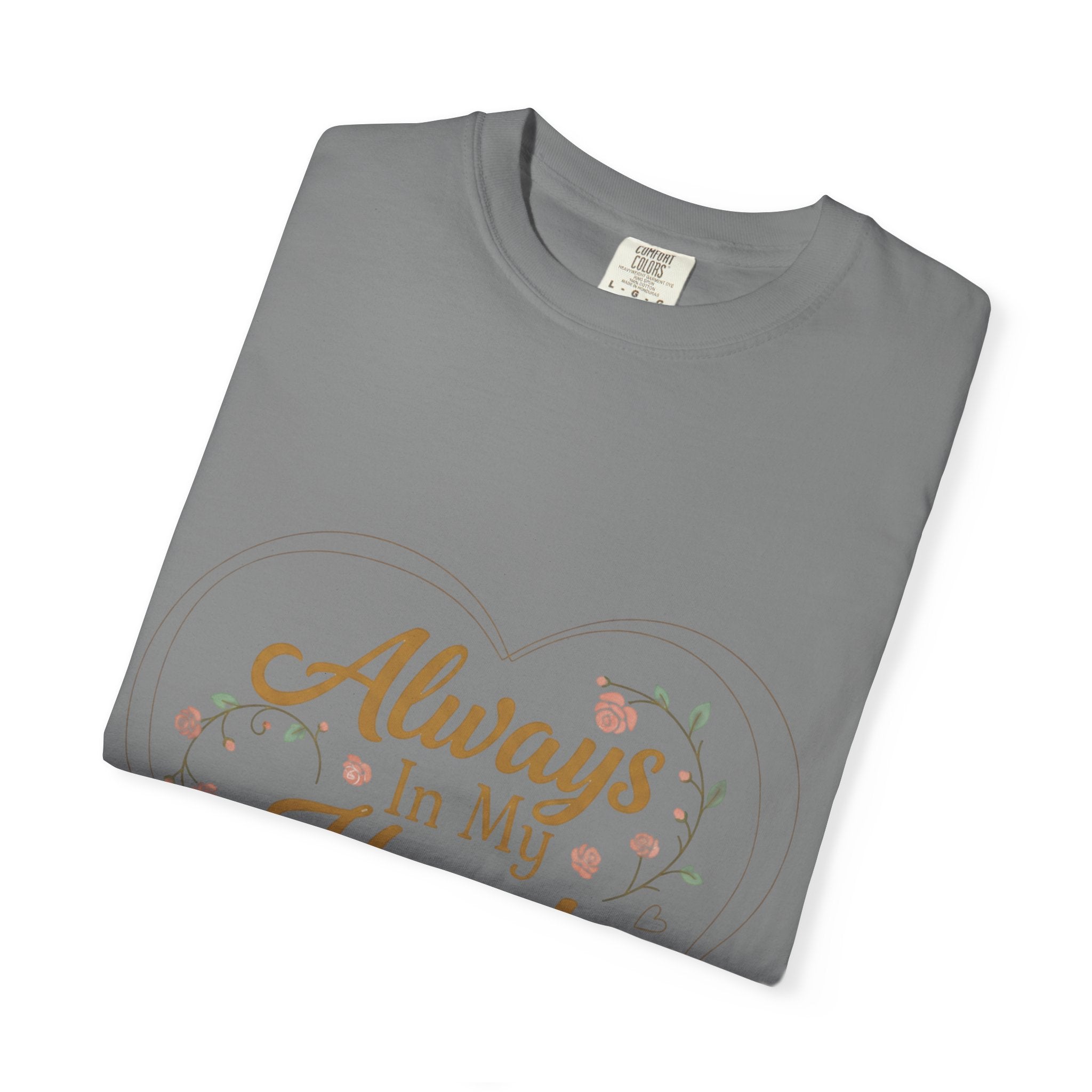 T-Shirt — "Always In My Heart, Forever Loved" Memorial Floral Tee