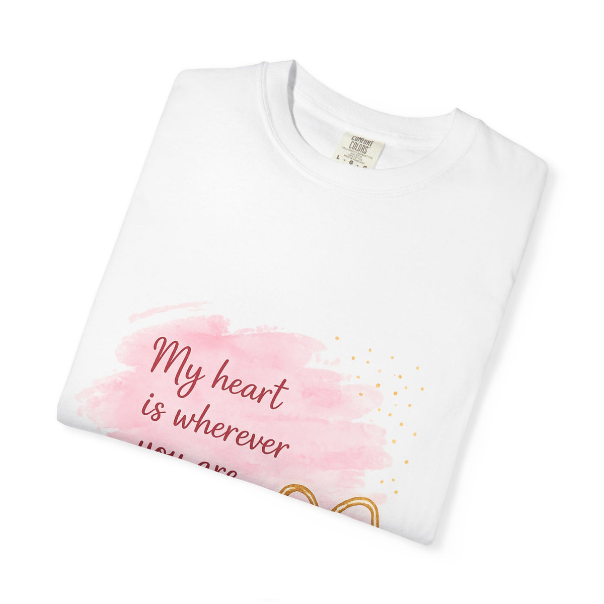 My Heart Is Wherever You Are T-Shirt — Romantic Pink Watercolor Heart Tee