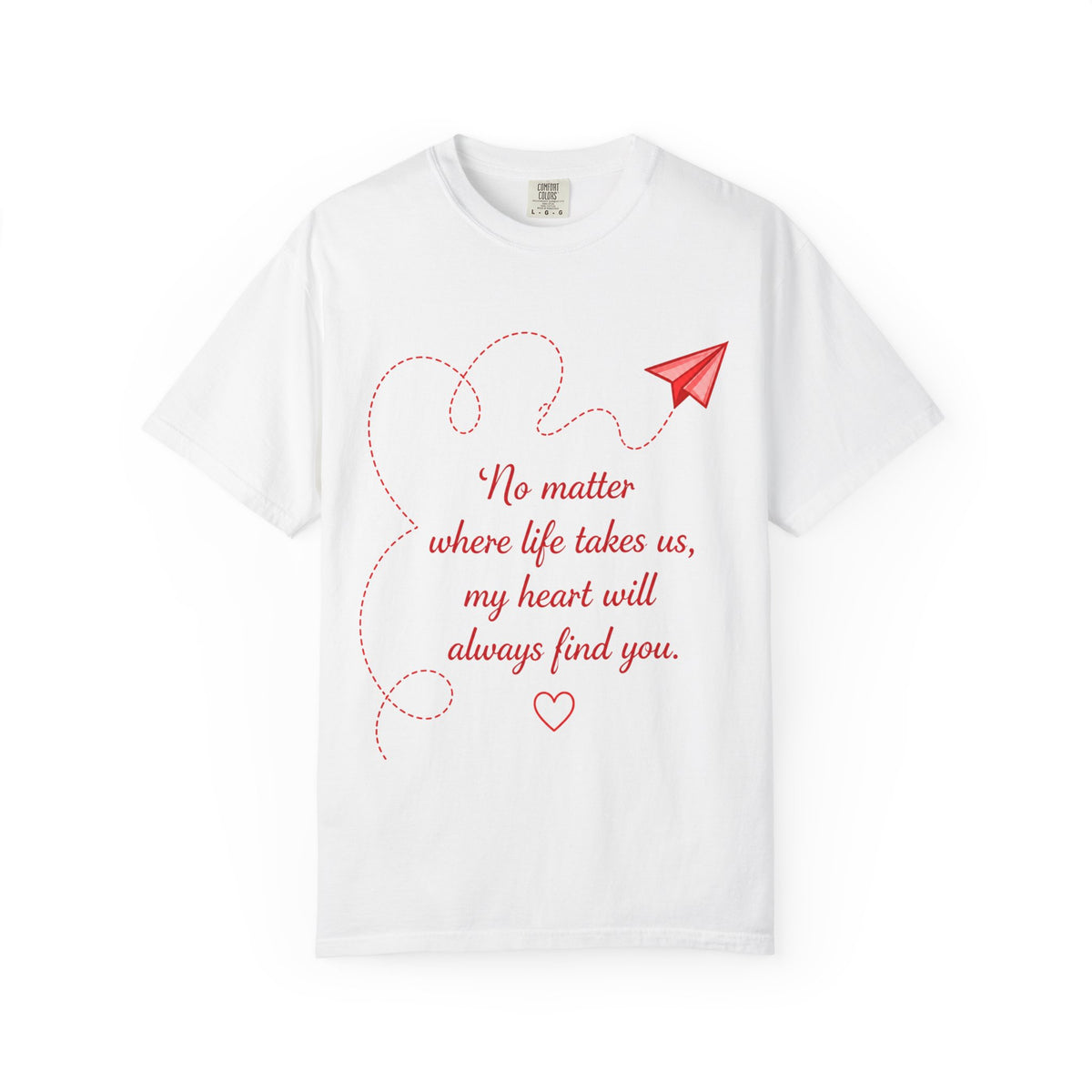 Romantic Paper Airplane T-Shirt — "No matter where life takes us, my heart will always find you."