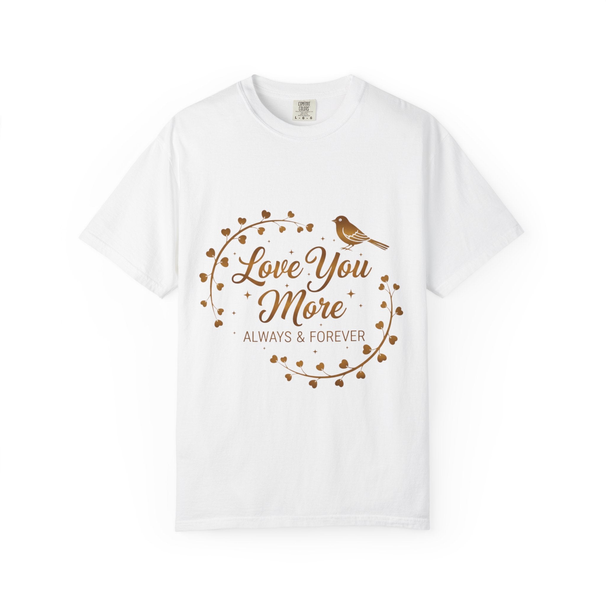 Love You More Tee — "Love You More, Always & Forever" Floral Bird T-Shirt