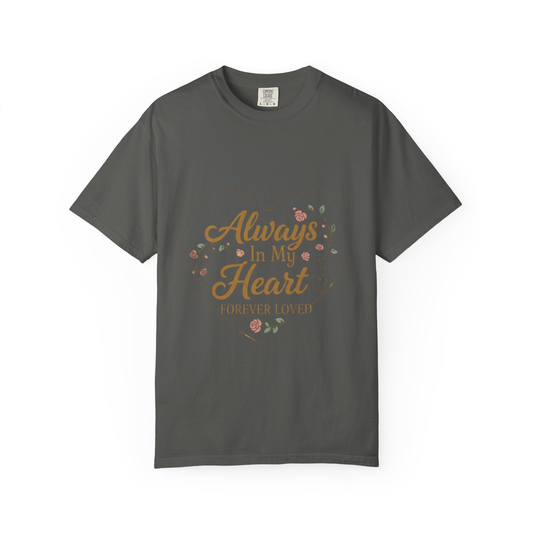 T-Shirt — "Always In My Heart, Forever Loved" Memorial Floral Tee