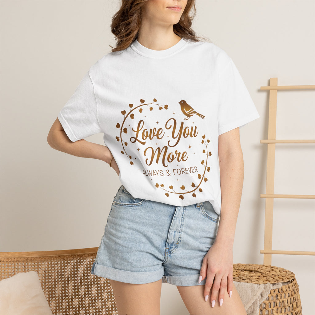 Love You More Tee — "Love You More, Always & Forever" Floral Bird T-Shirt