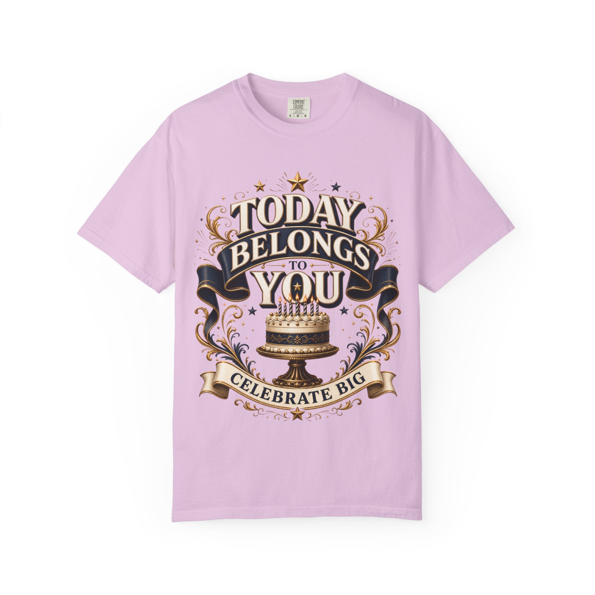 Birthday T-Shirt – "Today Belongs to You" Celebrate Big Tee