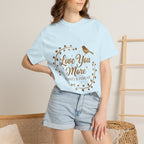 Love You More Tee — "Love You More, Always & Forever" Floral Bird T-Shirt