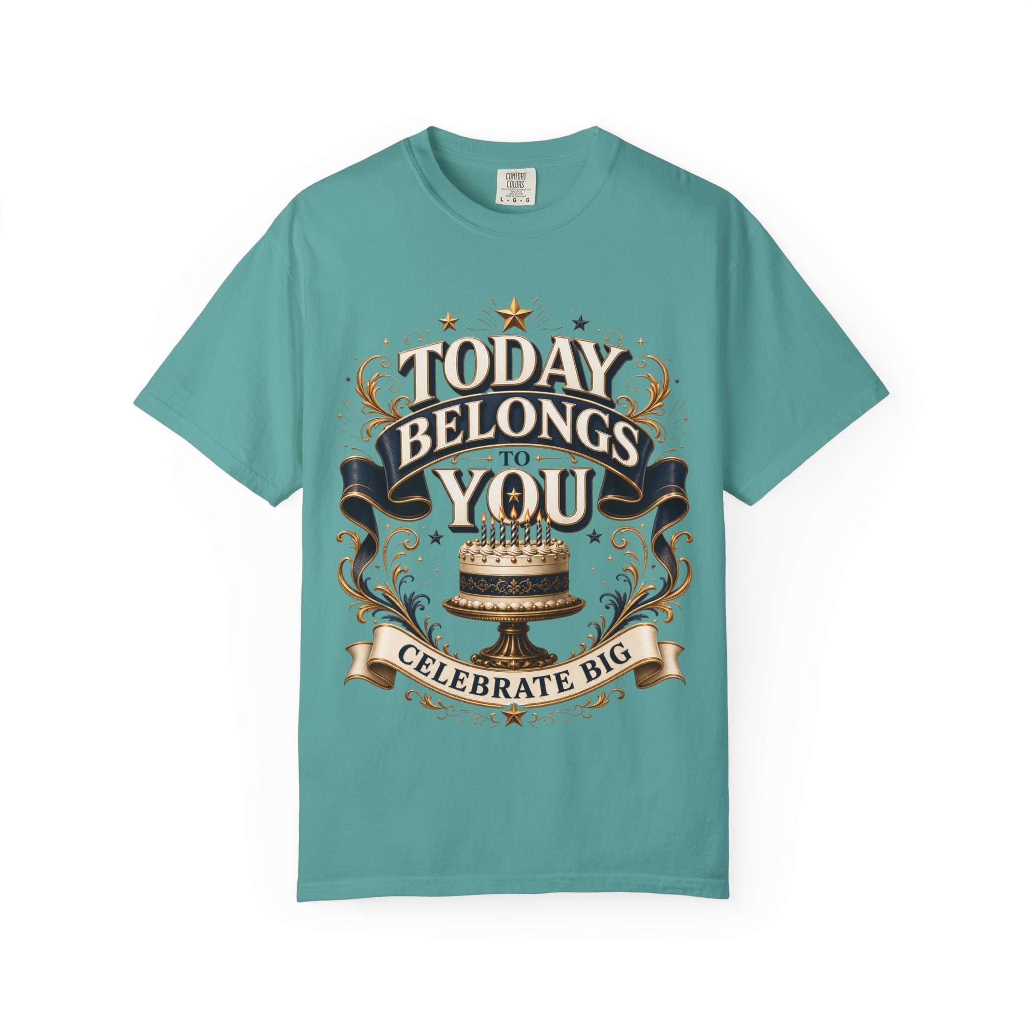 Birthday T-Shirt – "Today Belongs to You" Celebrate Big Tee