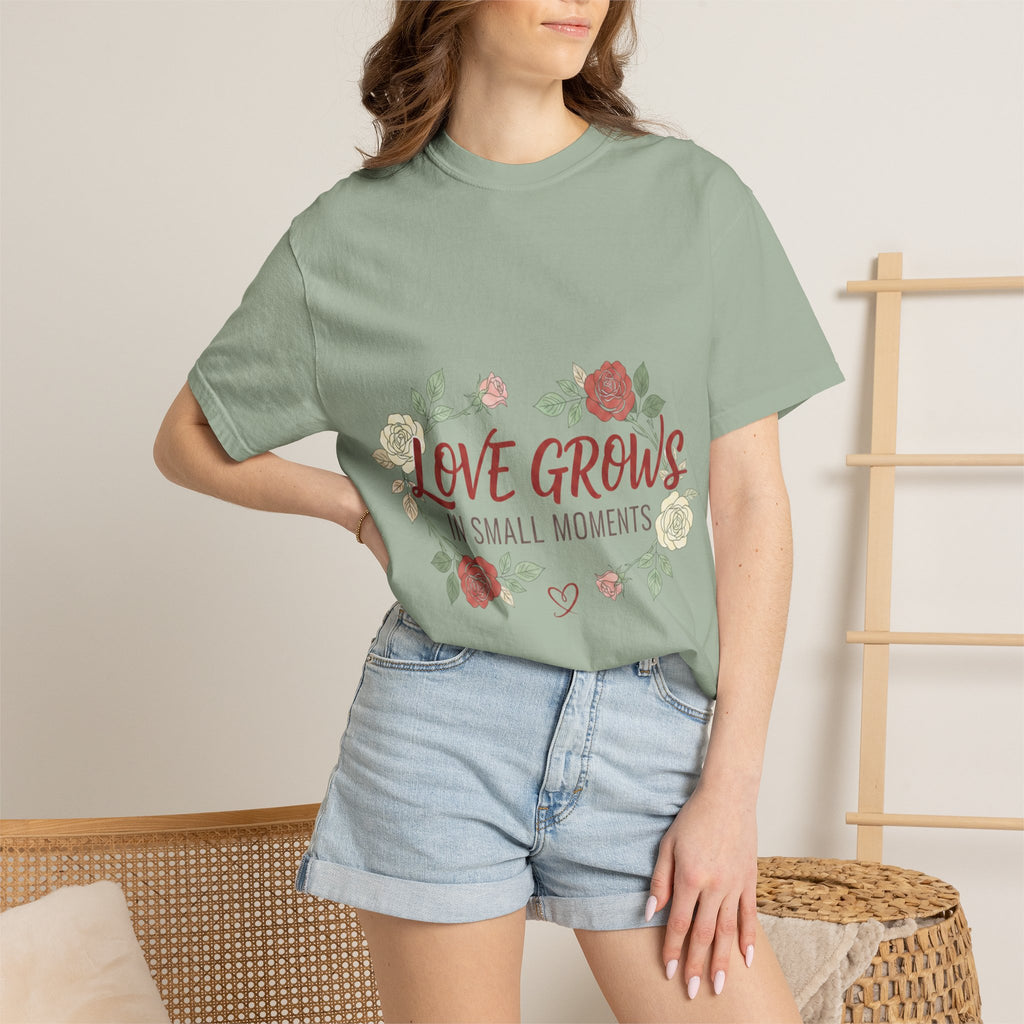 Love Grows T-Shirt — "Love Grows in Small Moments" Floral Tee