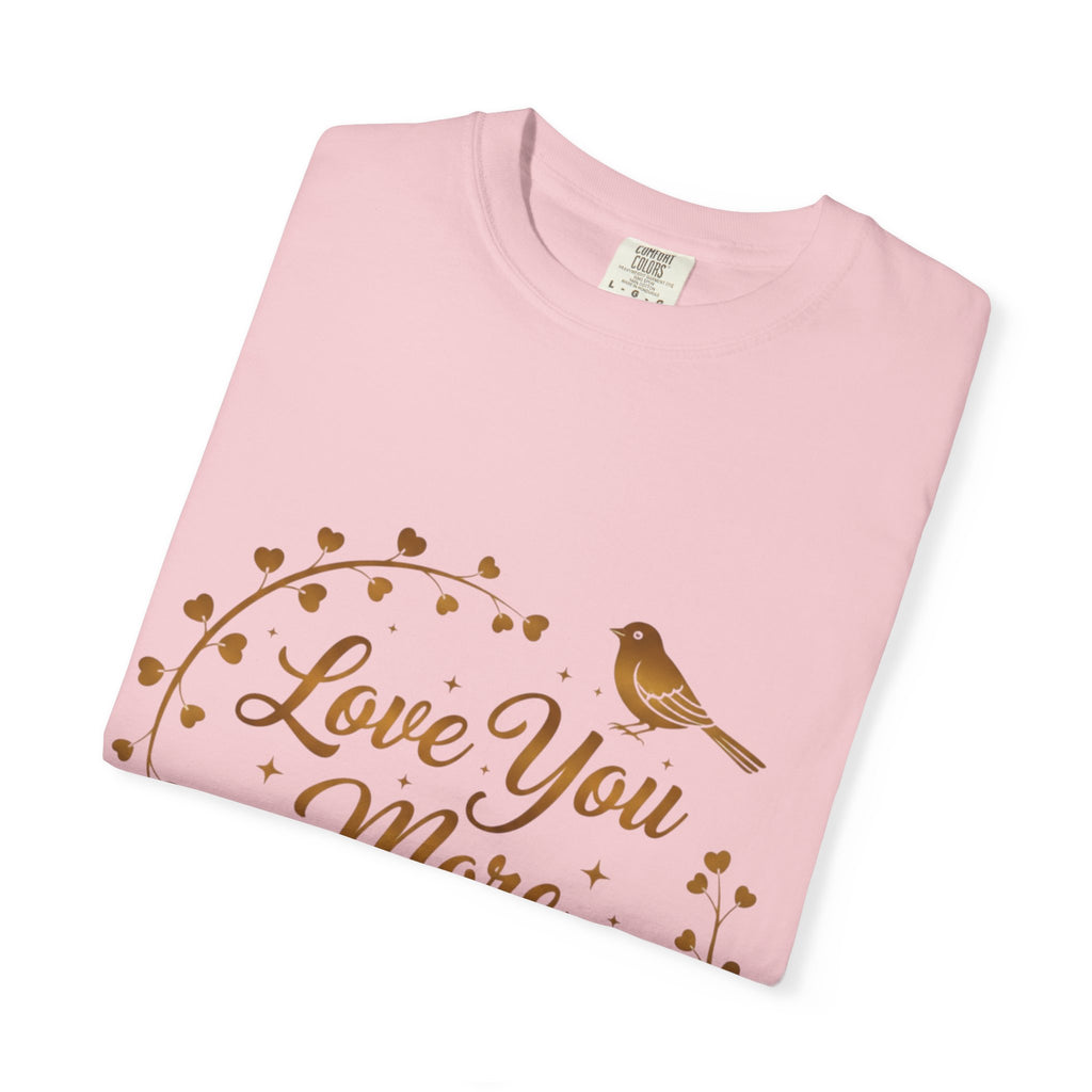 Love You More Tee — "Love You More, Always & Forever" Floral Bird T-Shirt