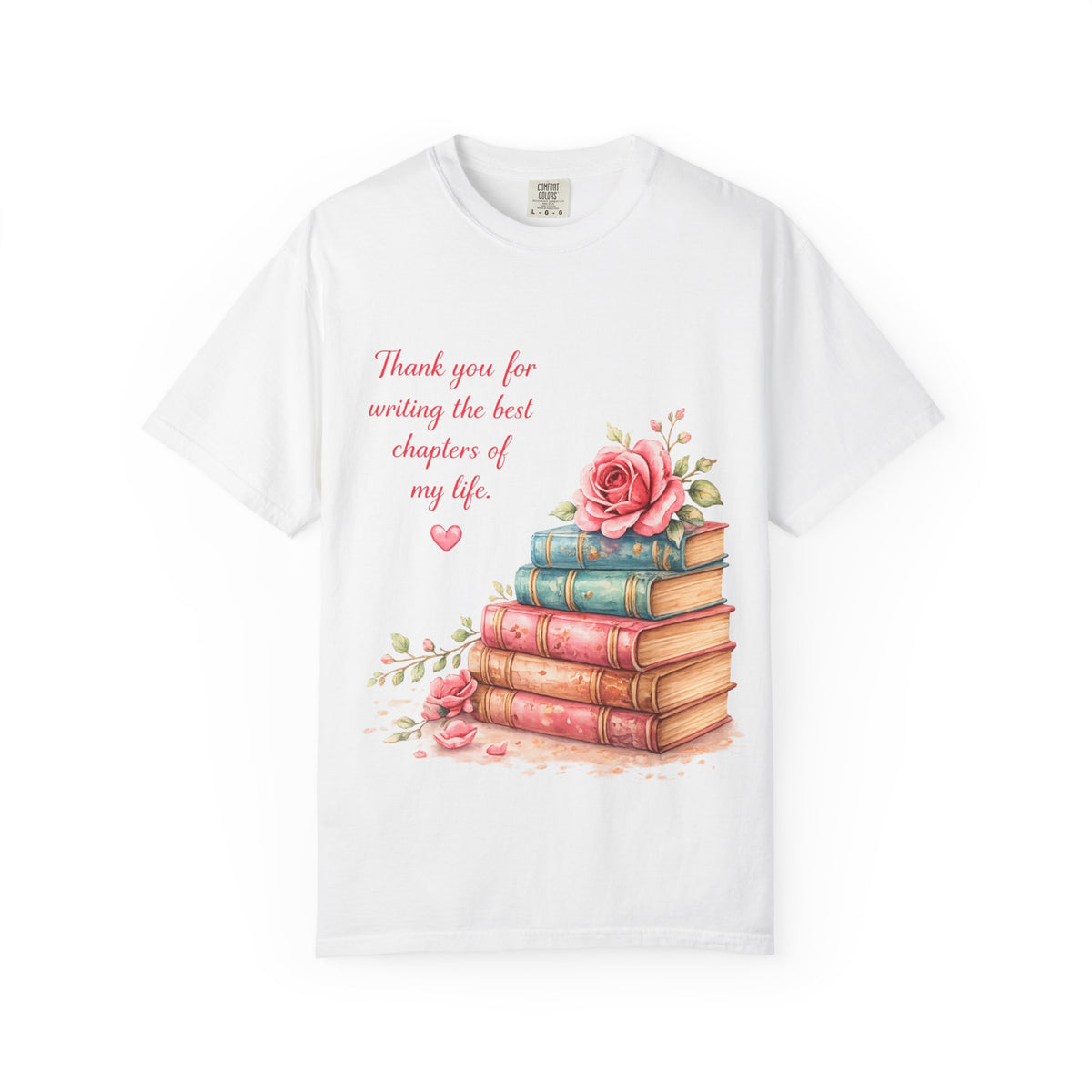 T-Shirt — "Thank you for writing the best chapters of my life" Floral Books Gratitude Tee