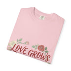 Love Grows T-Shirt — "Love Grows in Small Moments" Floral Tee