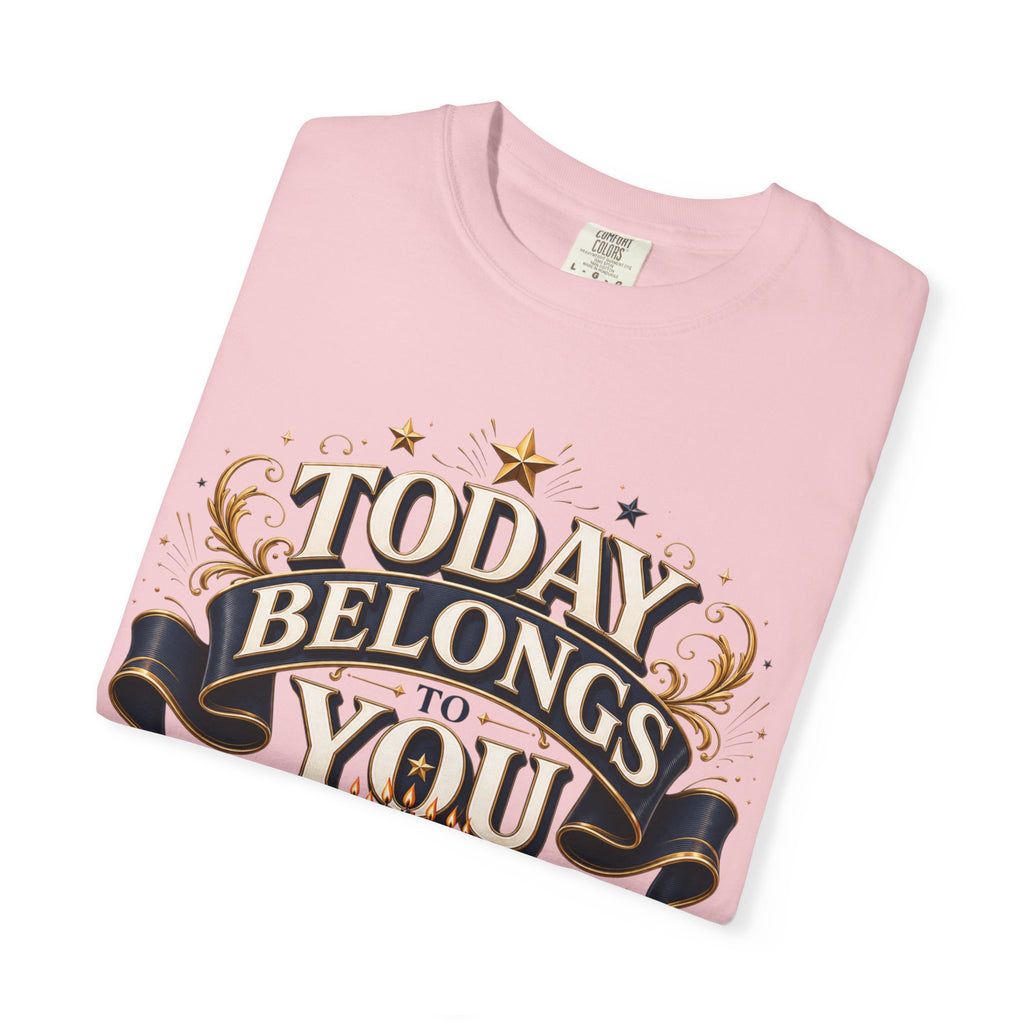 Birthday T-Shirt – "Today Belongs to You" Celebrate Big Tee