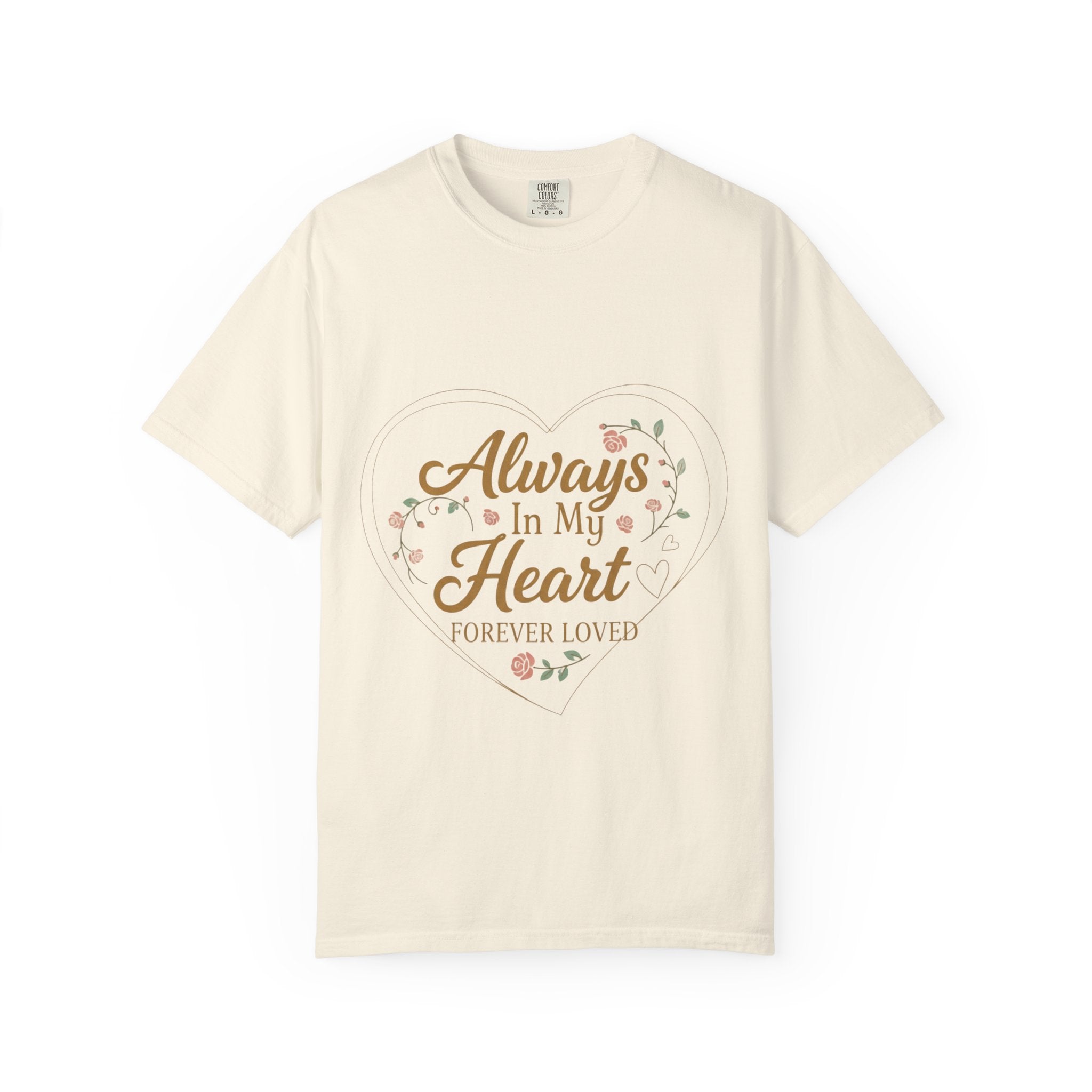 T-Shirt — "Always In My Heart, Forever Loved" Memorial Floral Tee
