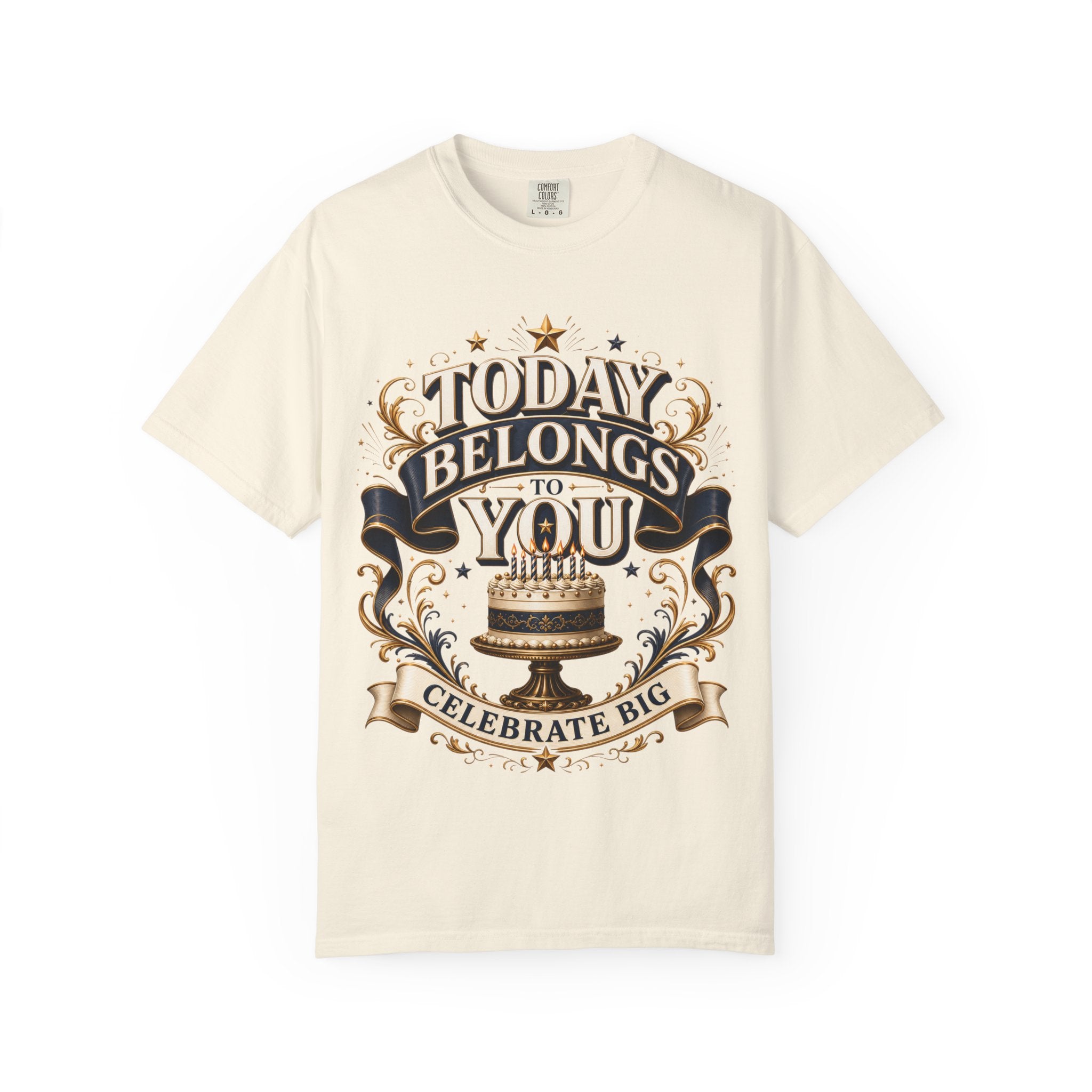 Birthday T-Shirt – "Today Belongs to You" Celebrate Big Tee