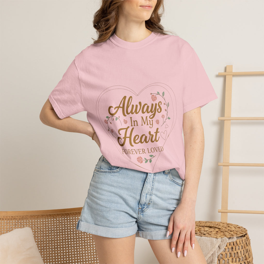T-Shirt — "Always In My Heart, Forever Loved" Memorial Floral Tee