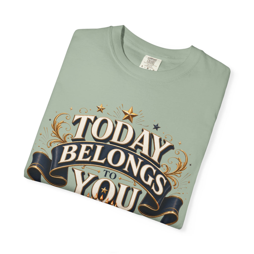Birthday T-Shirt – "Today Belongs to You" Celebrate Big Tee