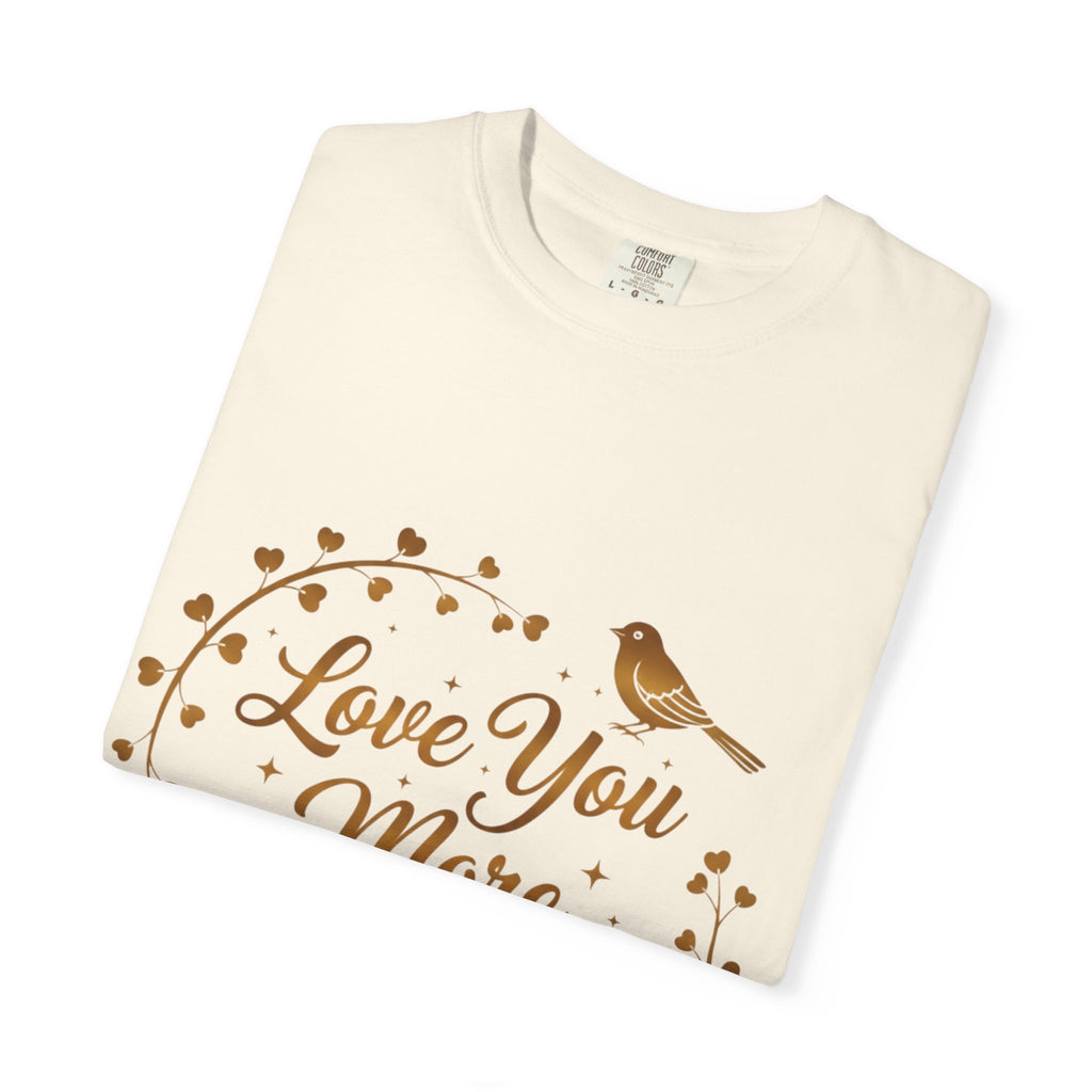 Love You More Tee — "Love You More, Always & Forever" Floral Bird T-Shirt