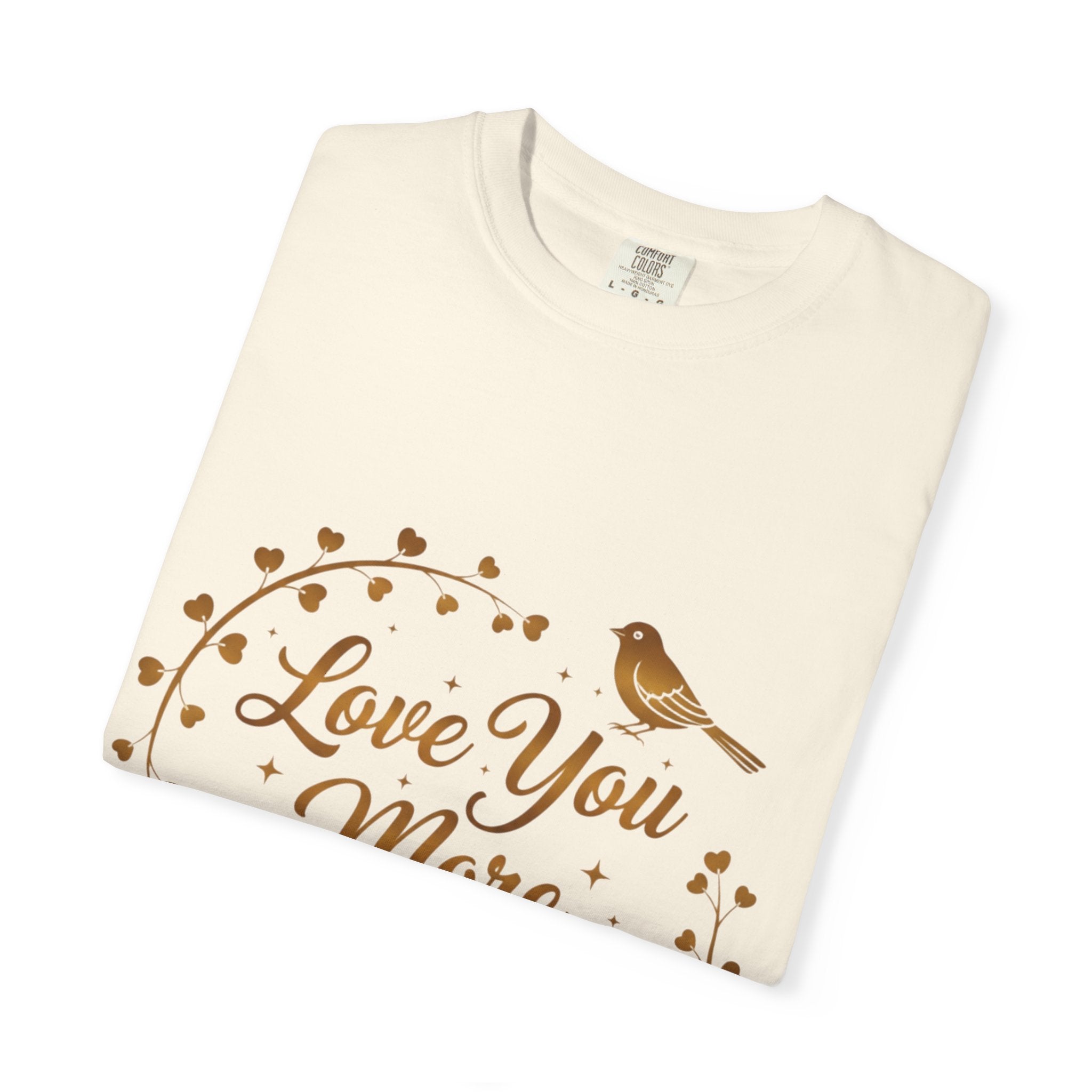 Love You More Tee — "Love You More, Always & Forever" Floral Bird T-Shirt