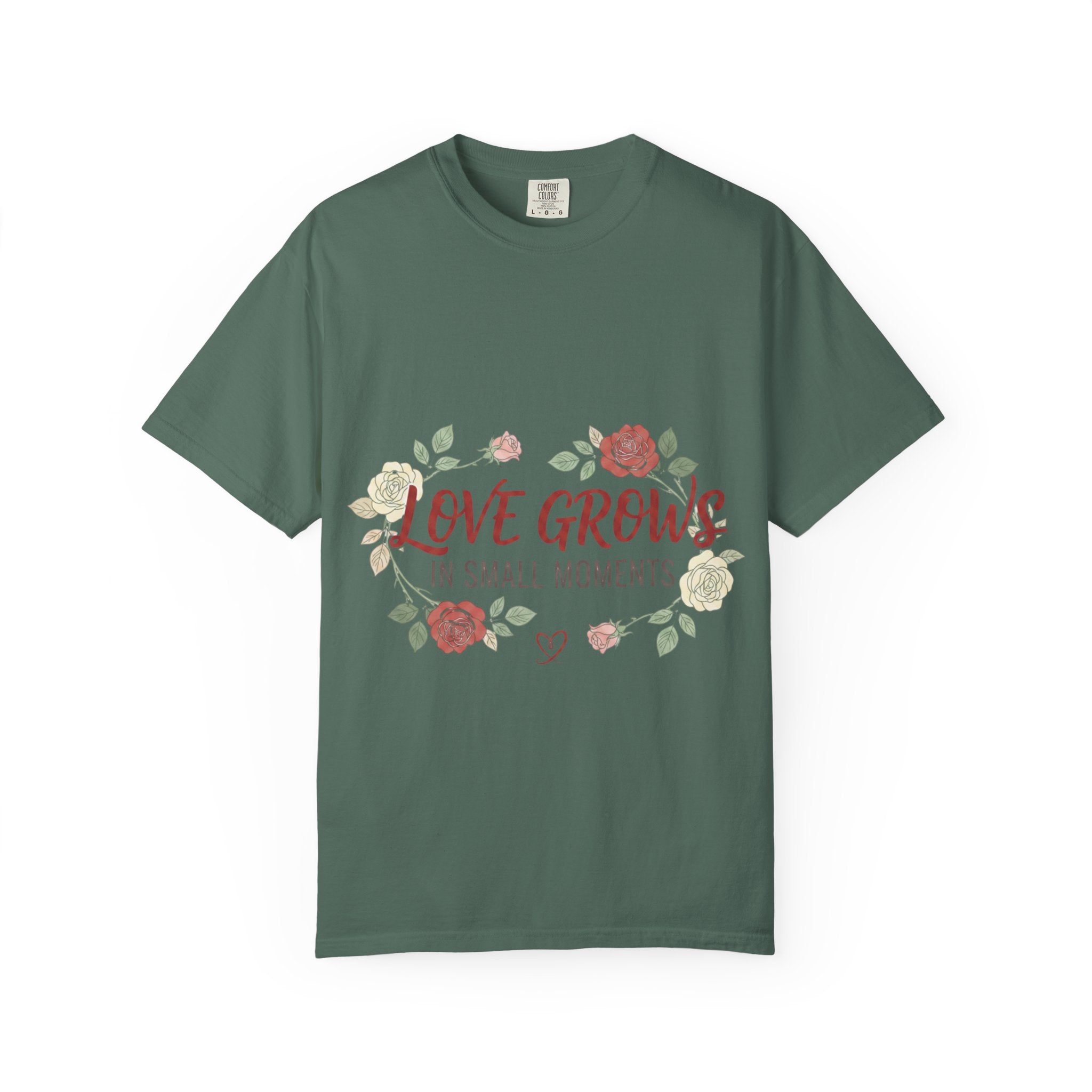 Love Grows T-Shirt — "Love Grows in Small Moments" Floral Tee