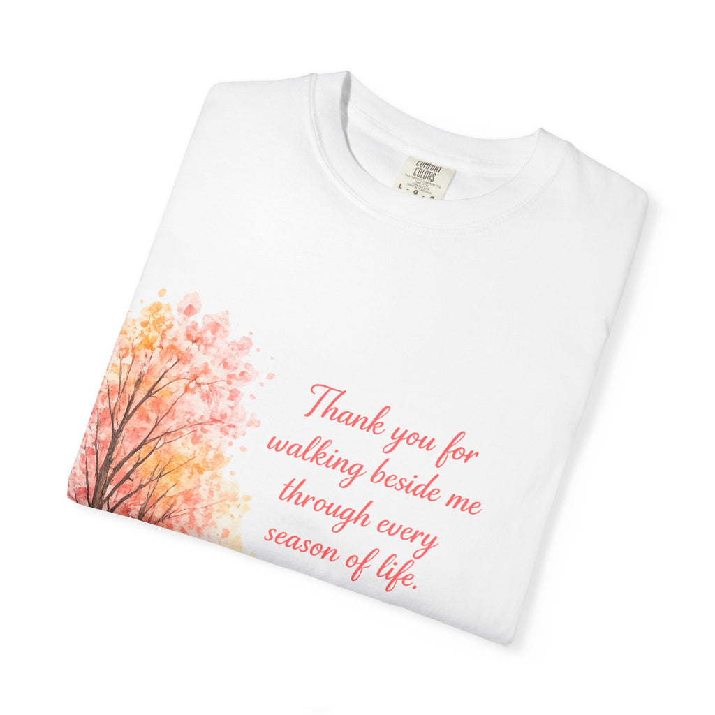 T-Shirt — 'Thank You for Walking Beside Me Through Every Season of Life' Autumn Tree Path Design
