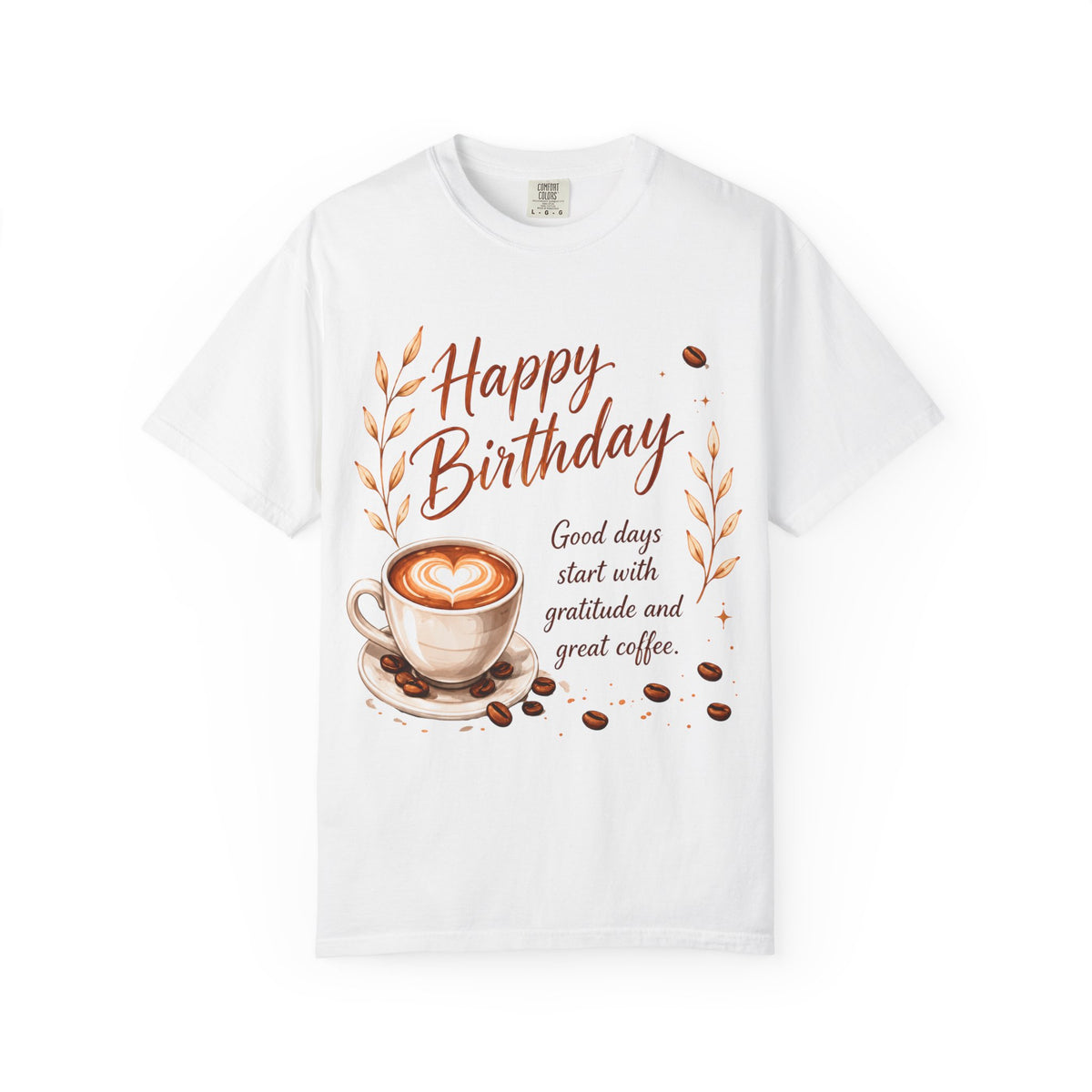 Happy Birthday Coffee Adult T-Shirt — 'Good days start with gratitude and great coffee'